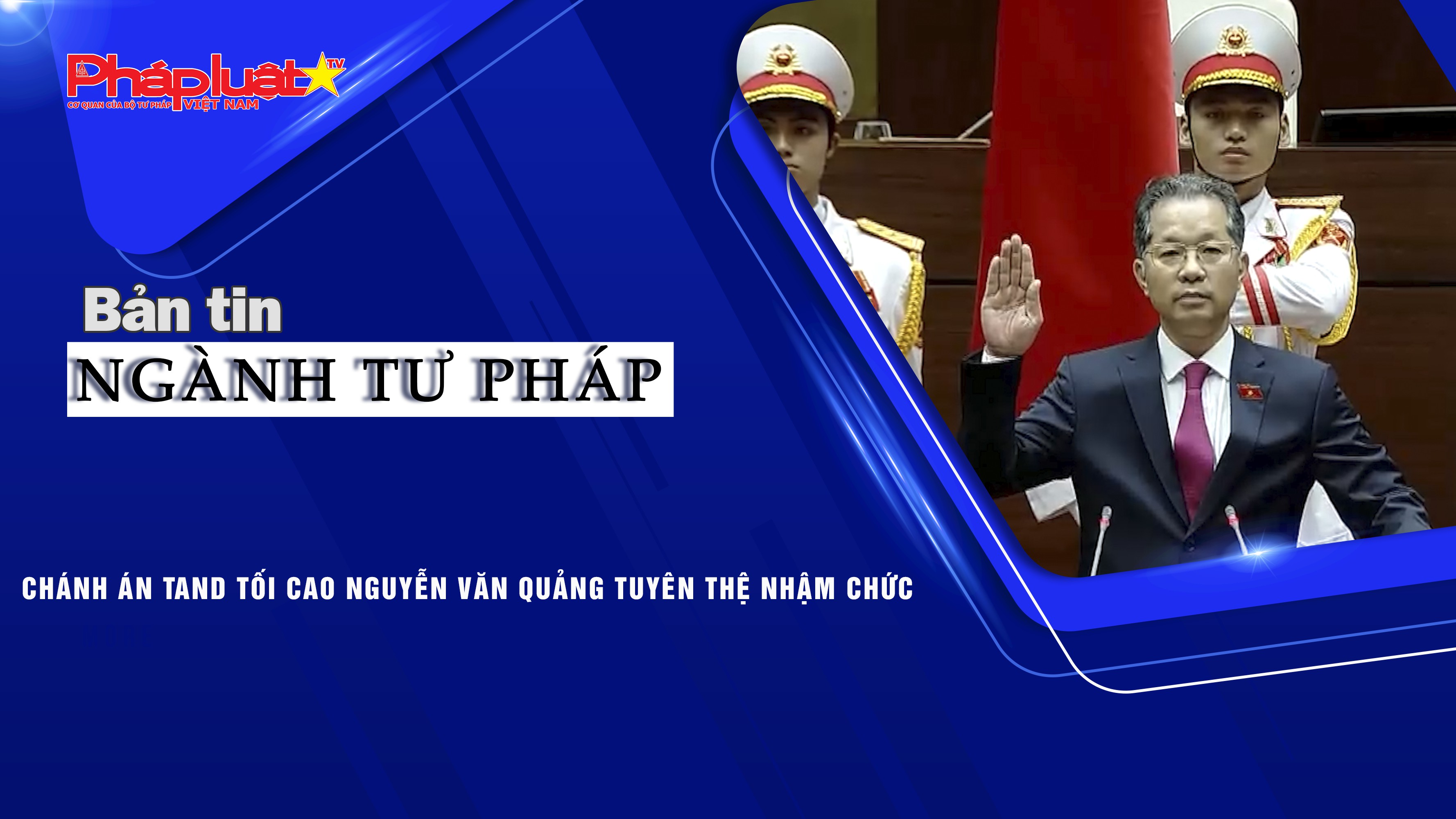 Bản tin Ngành Tư pháp (ngày 10/11/2025): Chánh án TAND Tối cao Nguyễn Văn Quảng tuyên thệ nhậm chức