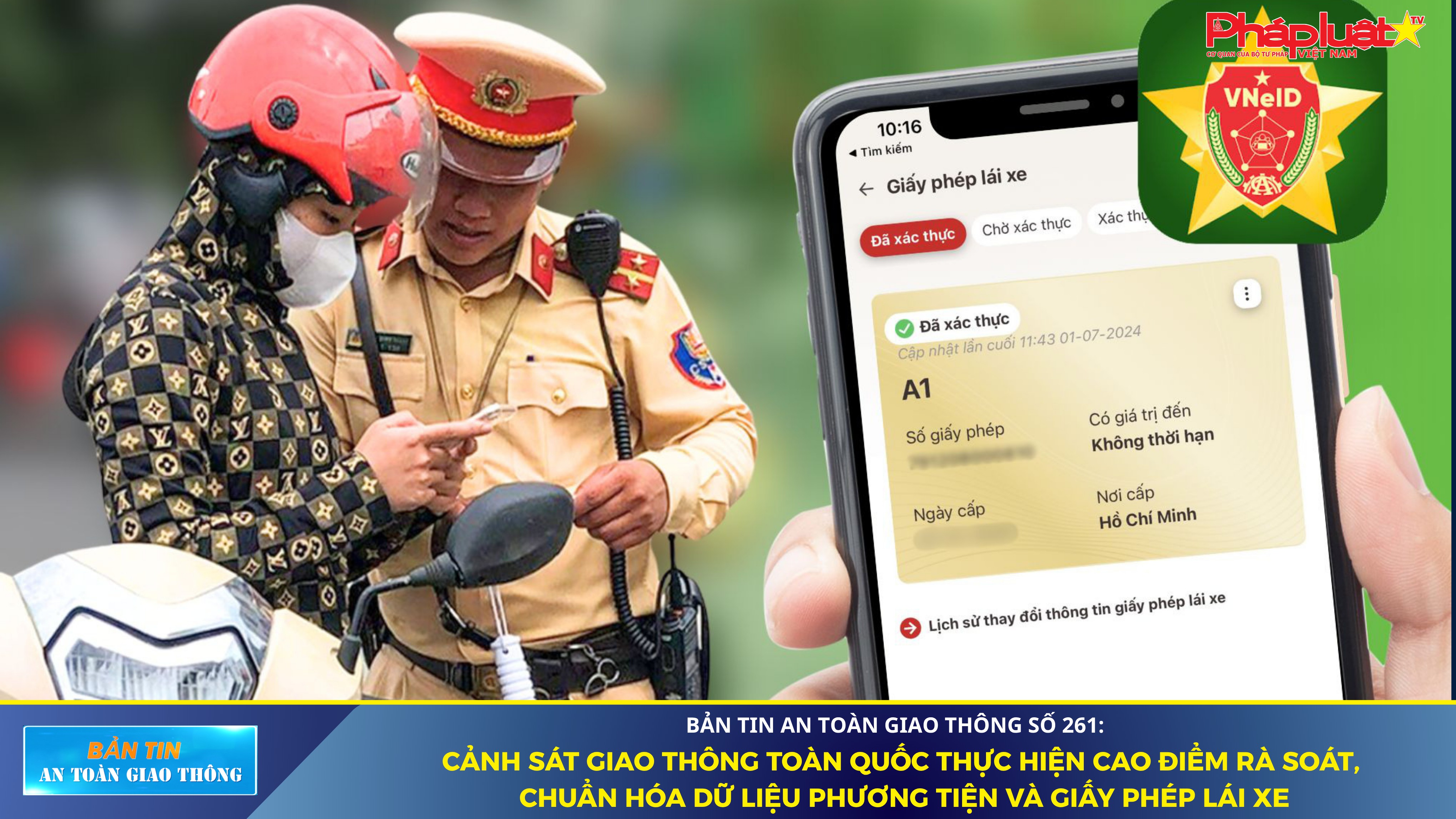 Bản tin An toàn Giao thông số 261: Cảnh sát giao thông toàn quốc thực hiện cao điểm rà soát, chuẩn hóa dữ liệu phương tiện và giấy phép lái xe