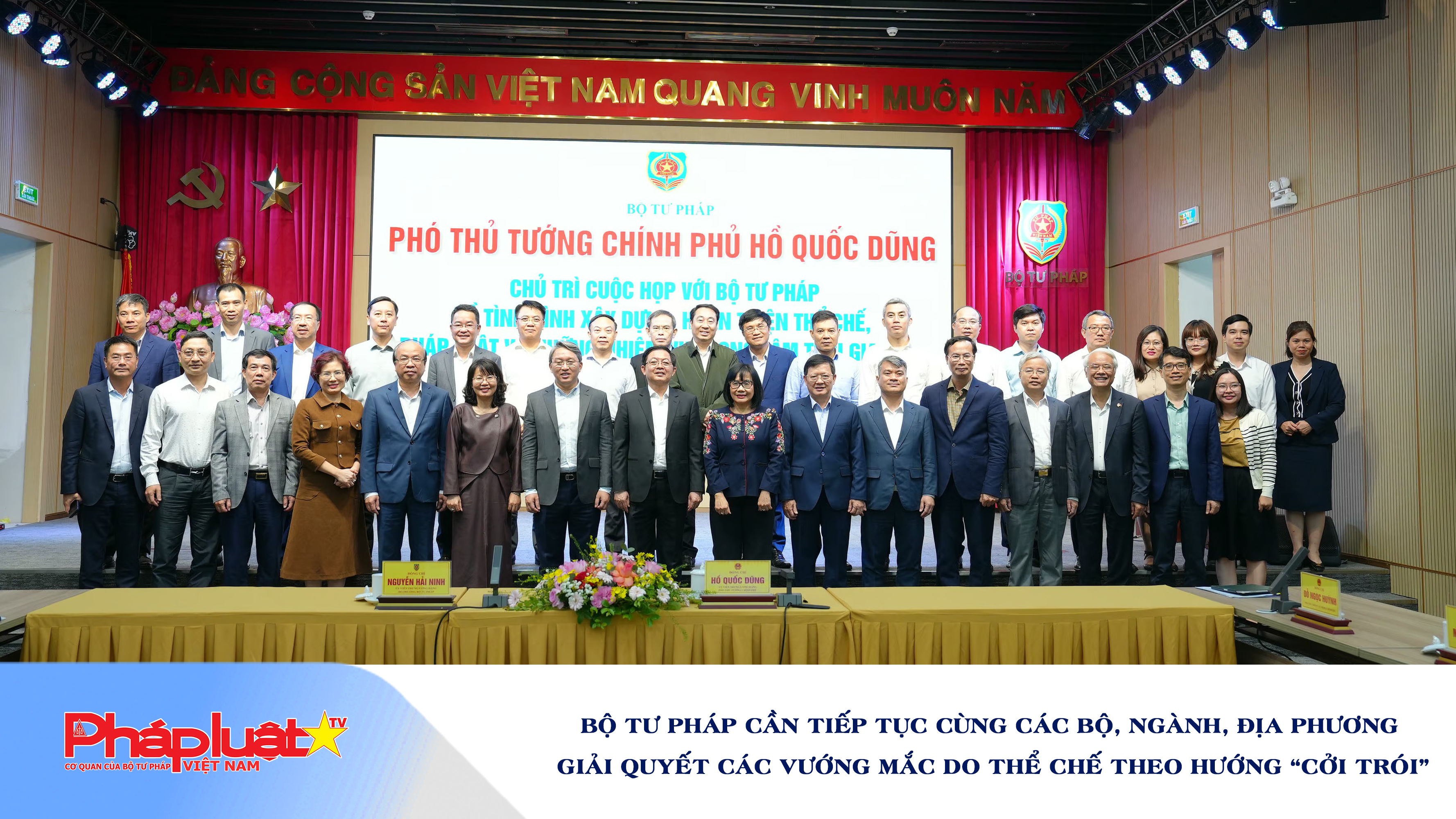 Bộ Tư pháp cần tiếp tục cùng các Bộ, ngành, địa phương giải quyết các vướng mắc do thể chế theo hướng “cởi trói”