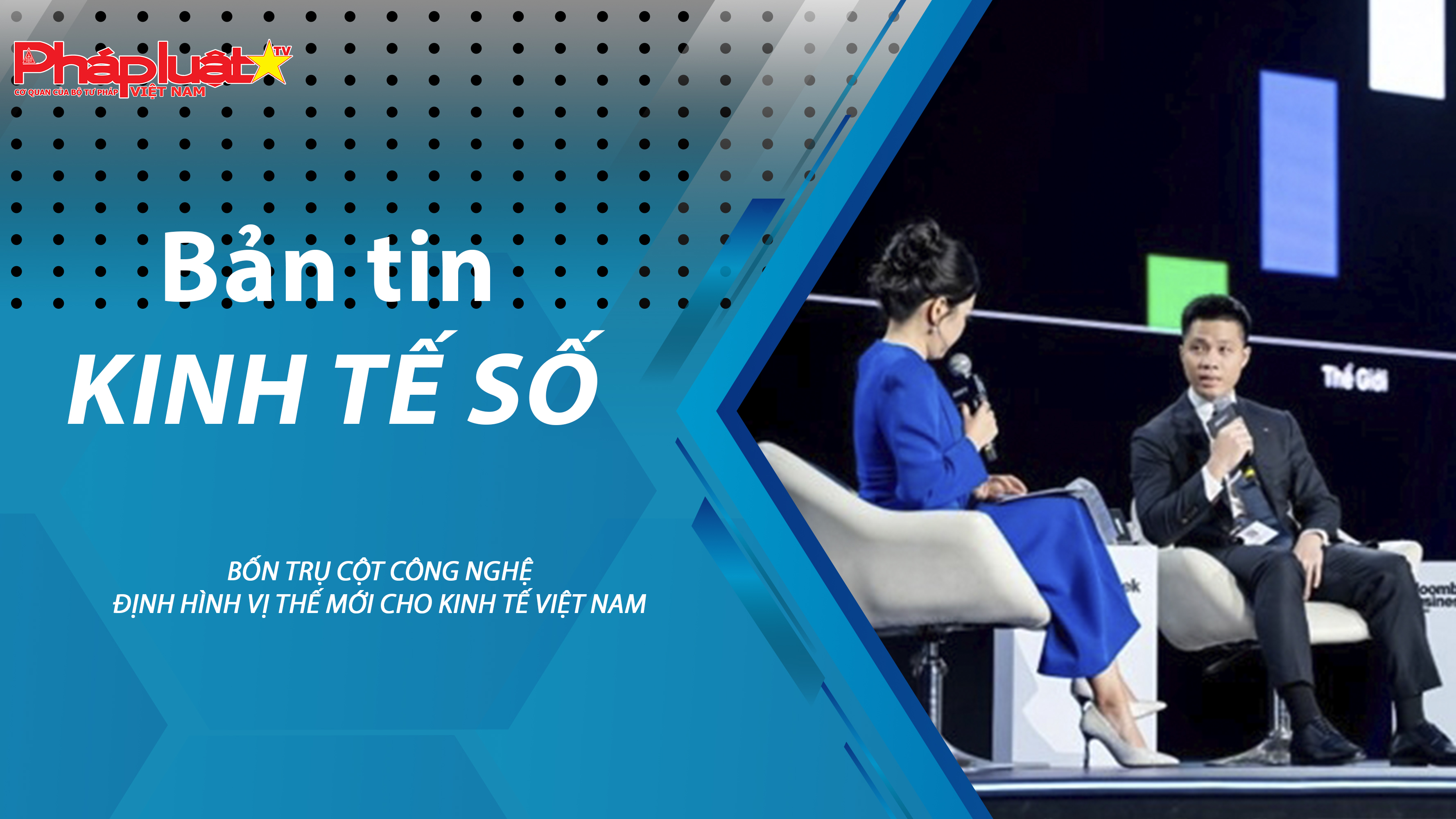 Chuyên đề Kinh tế số (ngày 18/11/2025) – Bốn trụ cột công nghệ định hình vị thế mới cho kinh tế Việt Nam