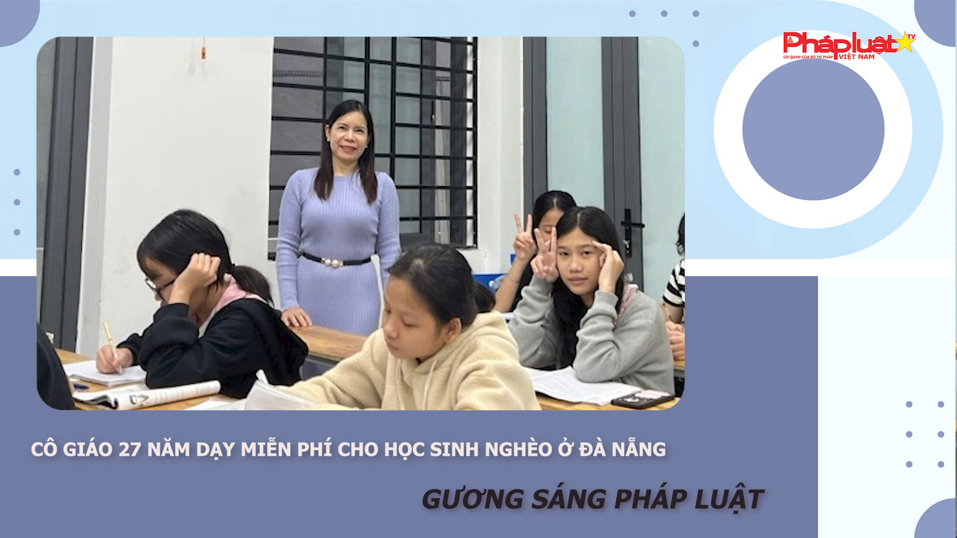 Bản tin Gương sáng Pháp luật (ngày 19/11/2025): Cô giáo 27 năm dạy miễn phí cho học sinh nghèo ở Đà Nẵng