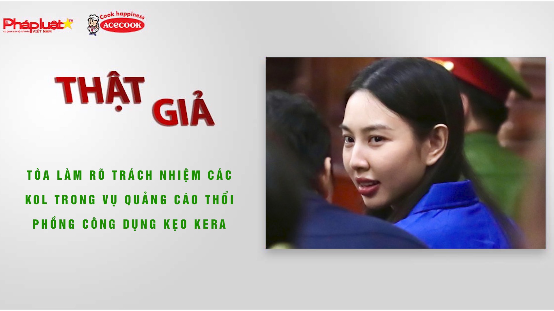 Chuyên mục chung tay cùng doanh nghiệp phòng chống Hàng gian- Hàng giả- Hàng nhái (ngày 20/11/2025): Tòa làm rõ trách nhiệm các KOL trong vụ quảng cáo thổi phồng công dụng kẹo Kera