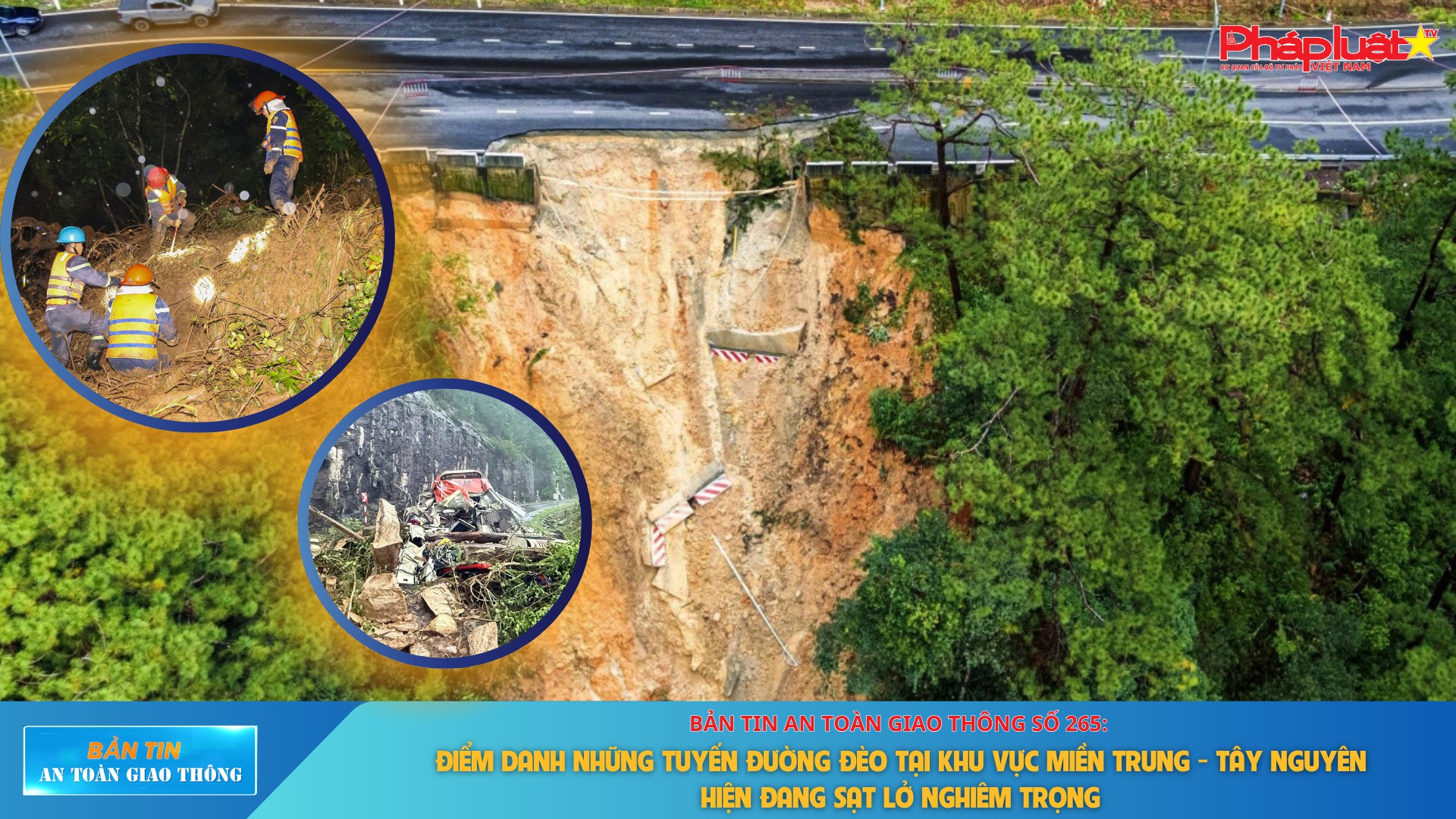  Điểm danh những tuyến đường đèo tại khu vực miền Trung - Tây Nguyên hiện đang sạt lở nghiêm trọng