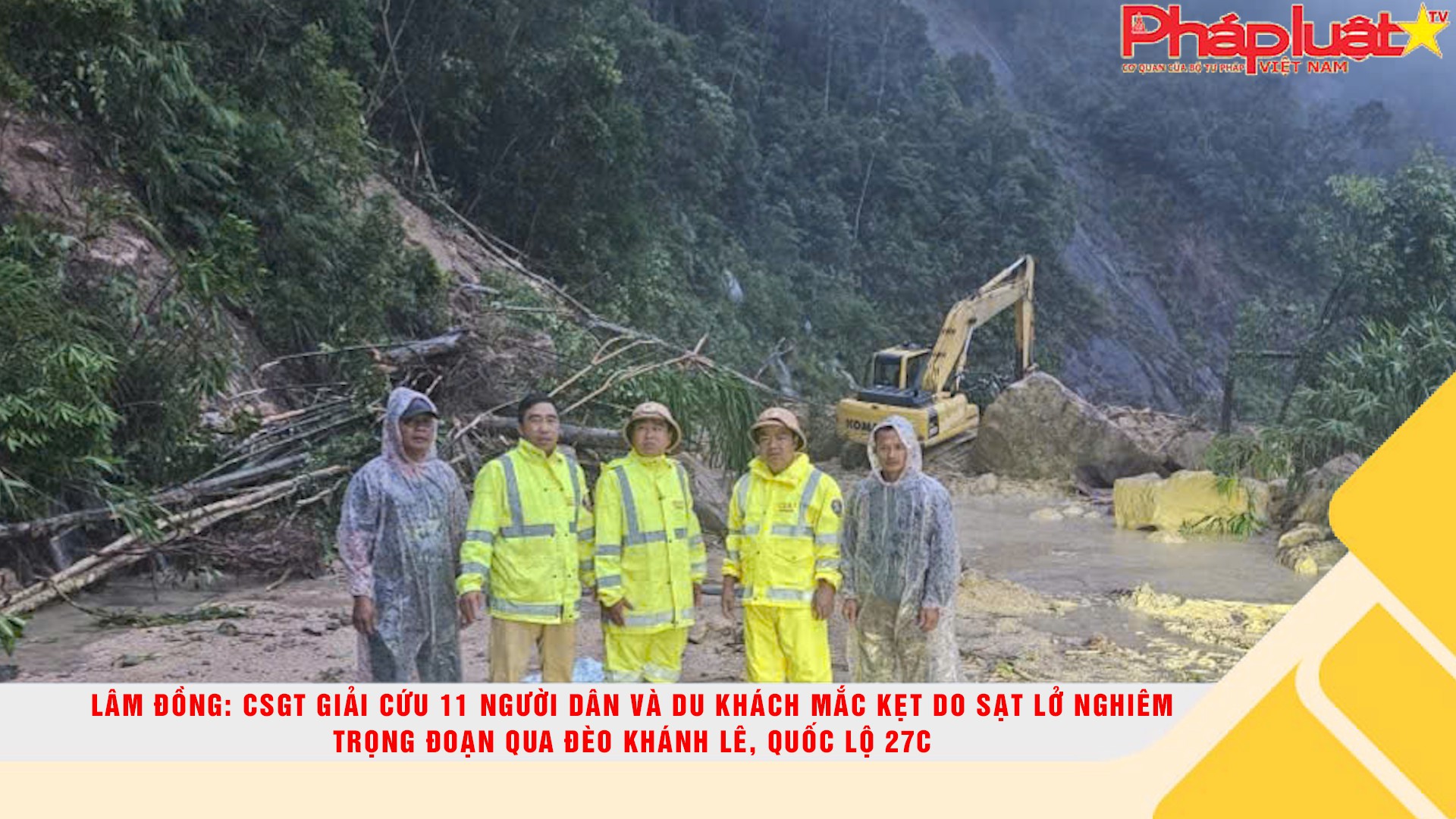 Lâm Đồng: CSGT giải cứu 11 người dân và du khách mắc kẹt do sạt lở nghiêm trọng đoạn qua đèo Khánh Lê, Quốc lộ 27C