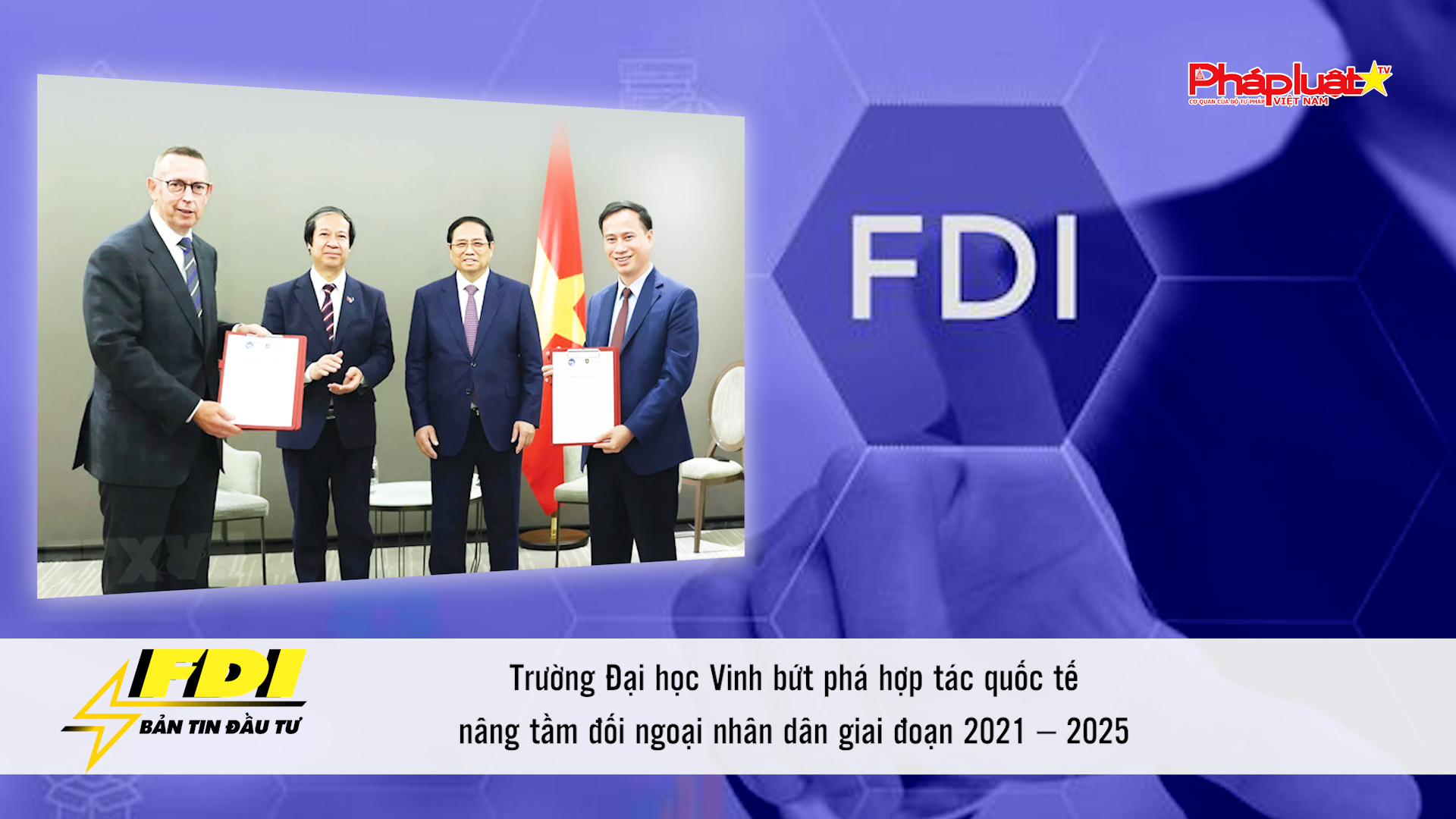 Bản tin Đầu tư FDI (22/11/2025): Trường Đại học Vinh bứt phá hợp tác quốc tế, nâng tầm đối ngoại nhân dân giai đoạn 2021 – 2025