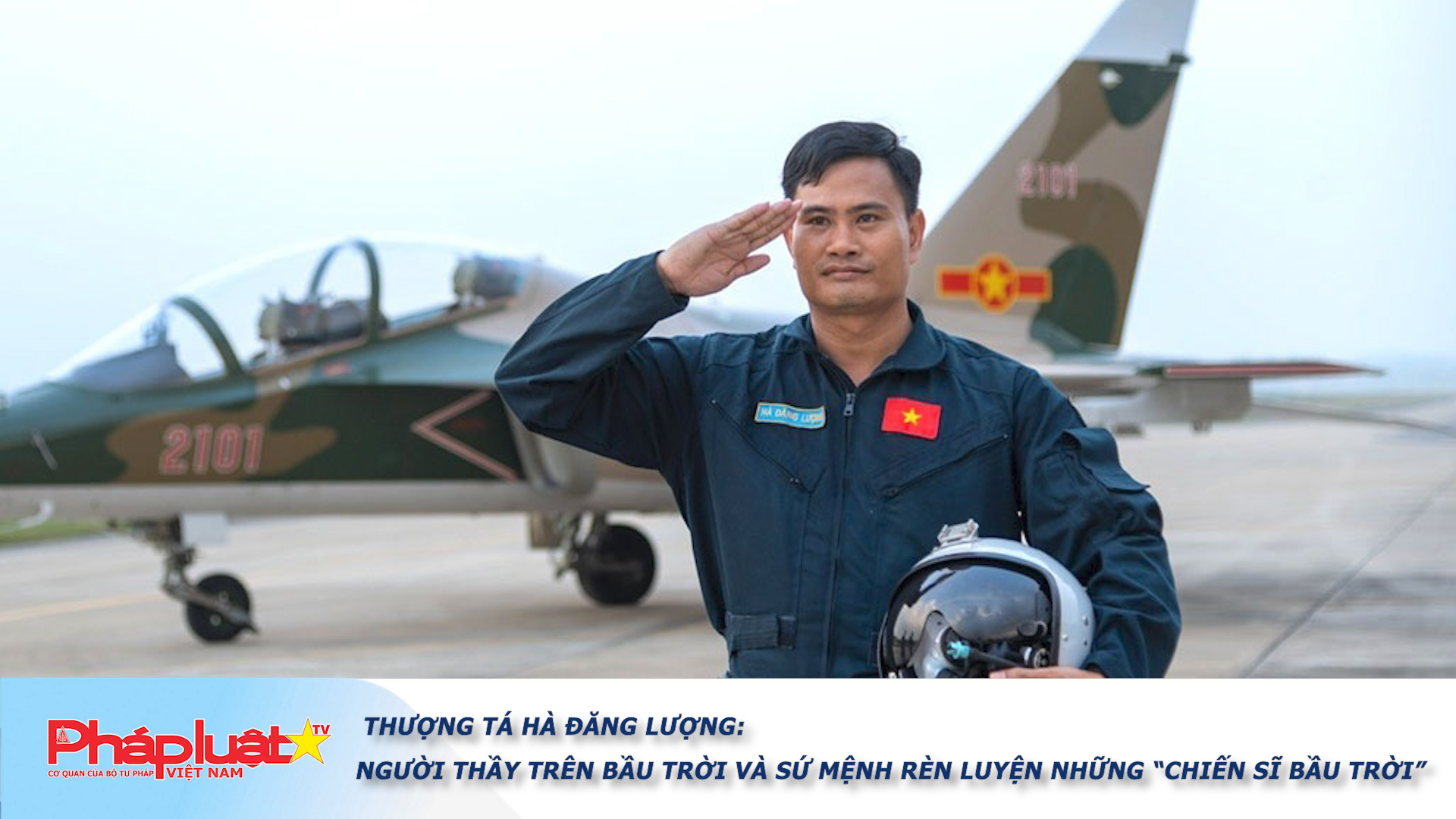 Bản tin Gương sáng Pháp luật (ngày 21/11/2025): Thượng tá Hà Đăng Lượng: Người thầy trên bầu trời và sứ mệnh rèn luyện những “chiến sĩ bầu trời”