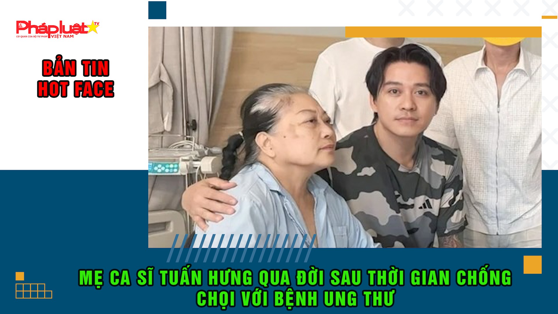 Bản tin Hotface ( ngày 22/11/2025) : Mẹ ca sĩ Tuấn Hưng qua đời sau thời gian chống chọi với bệnh ung thư