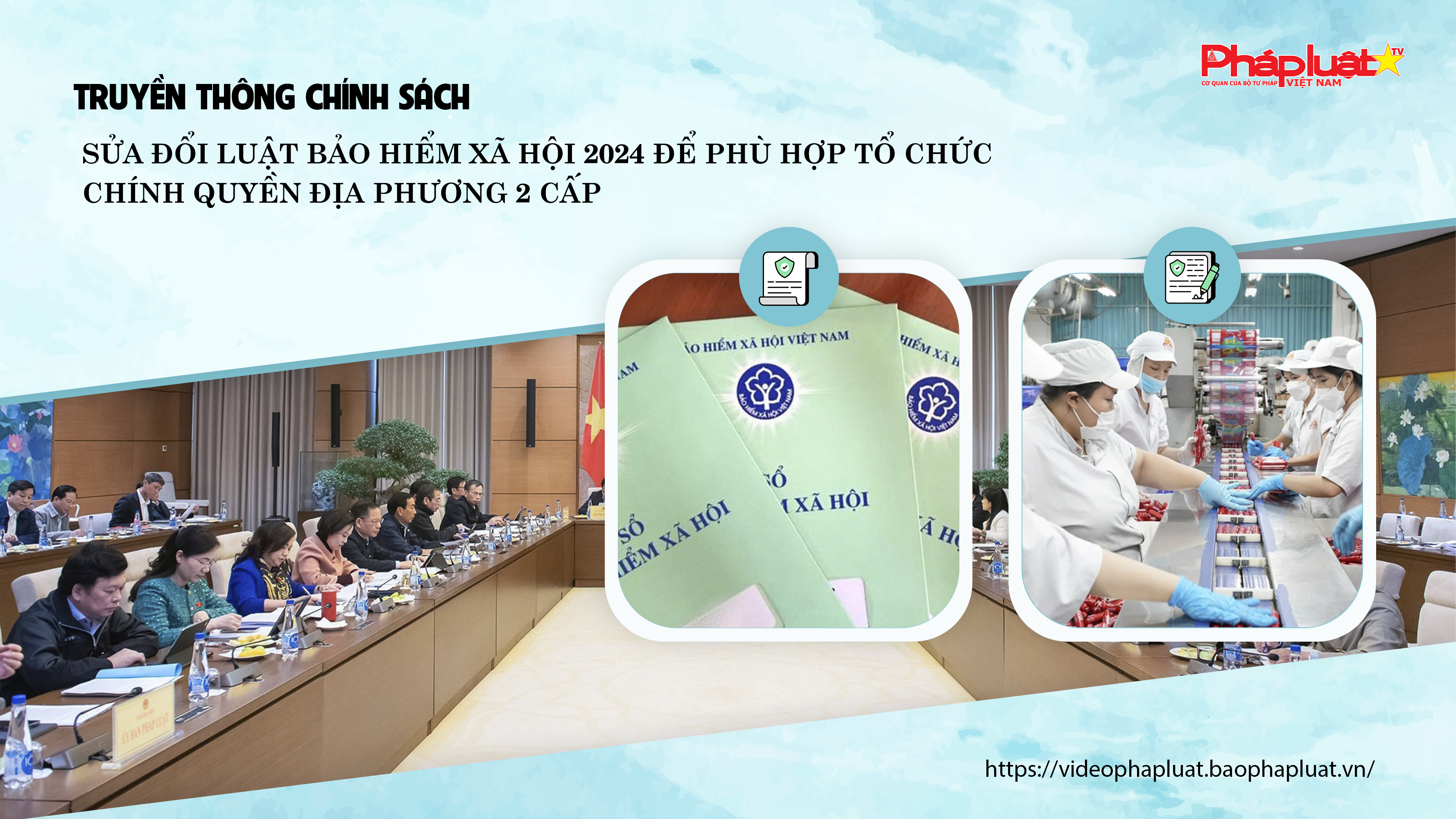 Bản tin Truyền thông chính sách (ngày 23/11/2025): Sửa đổi Luật Bảo hiểm xã hội 2024 để phù hợp tổ chức chính quyền địa phương 2 cấp