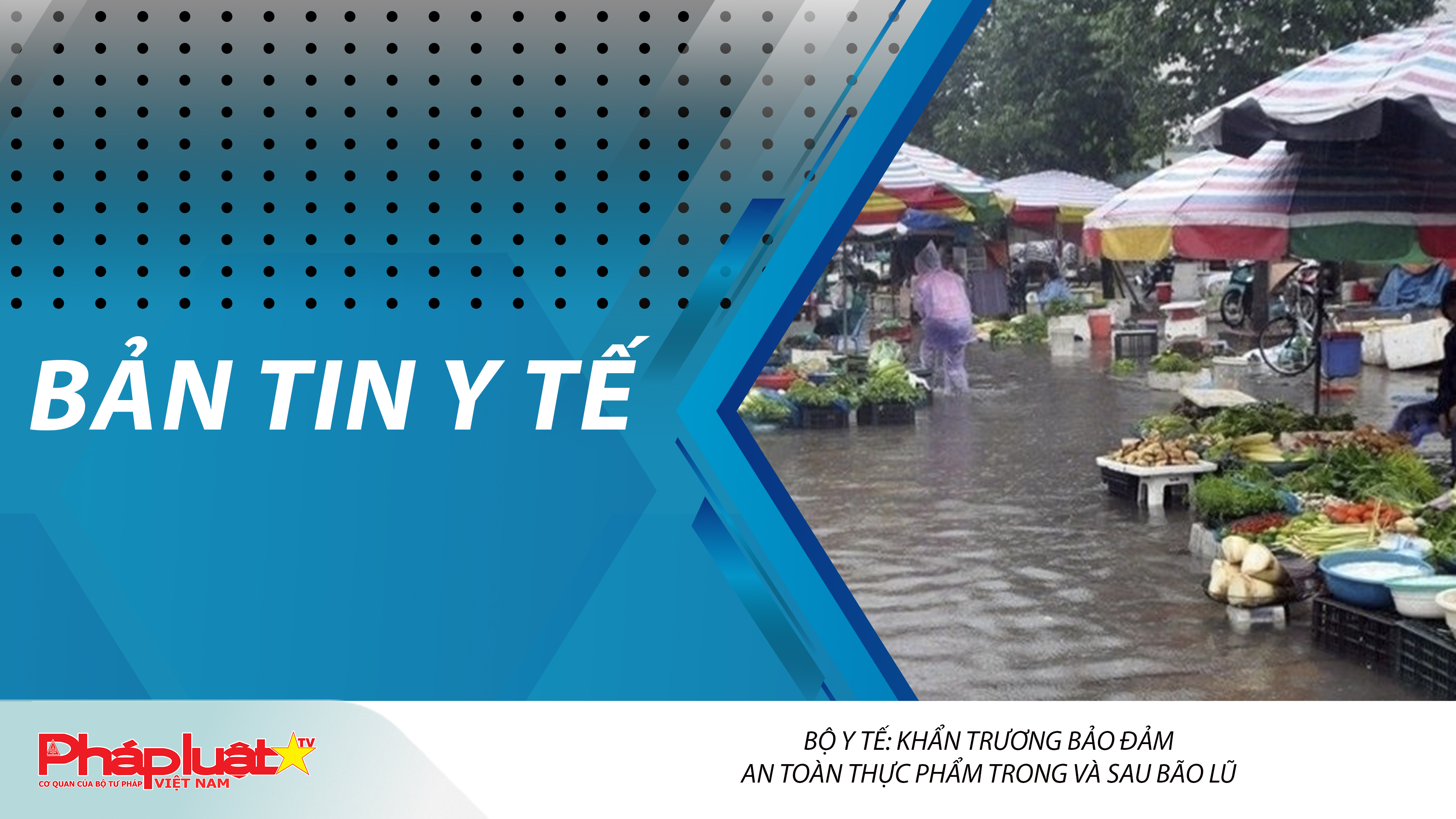 Bản tin Y tế (ngày 25/11/2025): Bộ Y tế: Khẩn trương bảo đảm an toàn thực phẩm trong và sau bão lũ