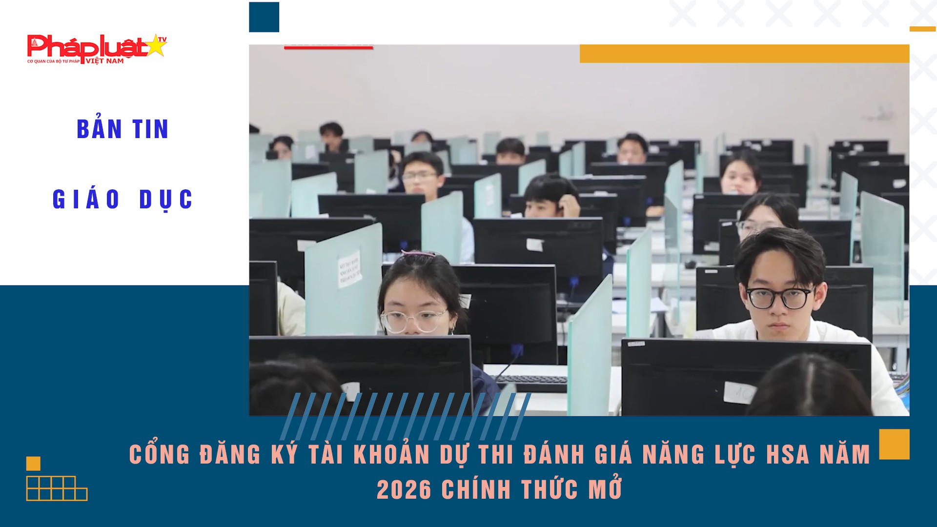 Bản tin Giáo dục (26/11/2025): Cổng đăng ký tài khoản dự thi Đánh giá năng lực HSA năm 2026 chính thức mở