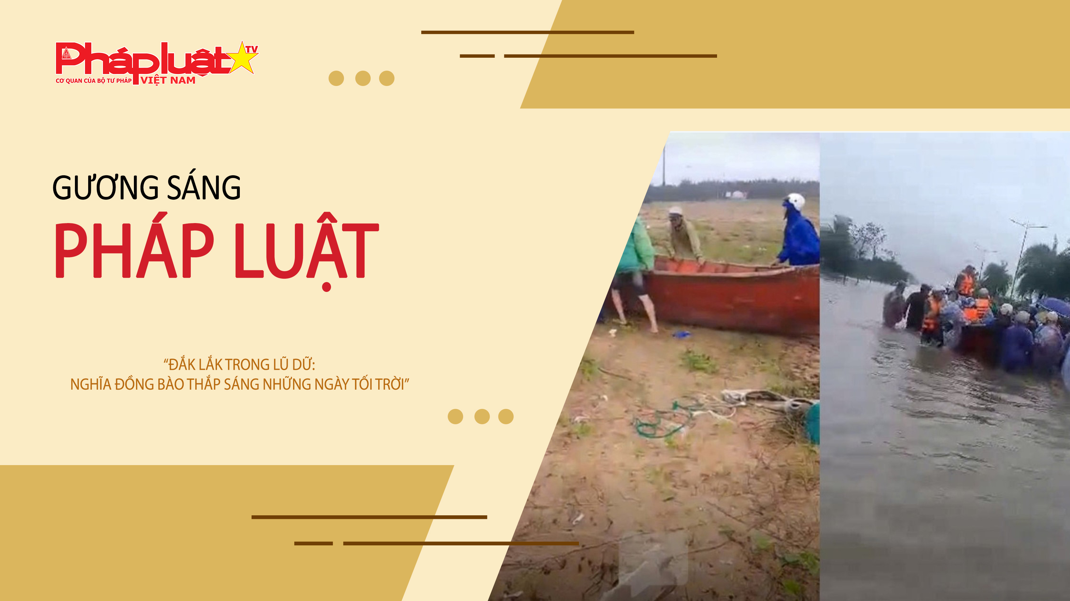 Bản tin Gương sáng Pháp luật (ngày 26/11/2025): “Đắk Lắk trong lũ dữ: Nghĩa đồng bào thắp sáng những ngày tối trời”