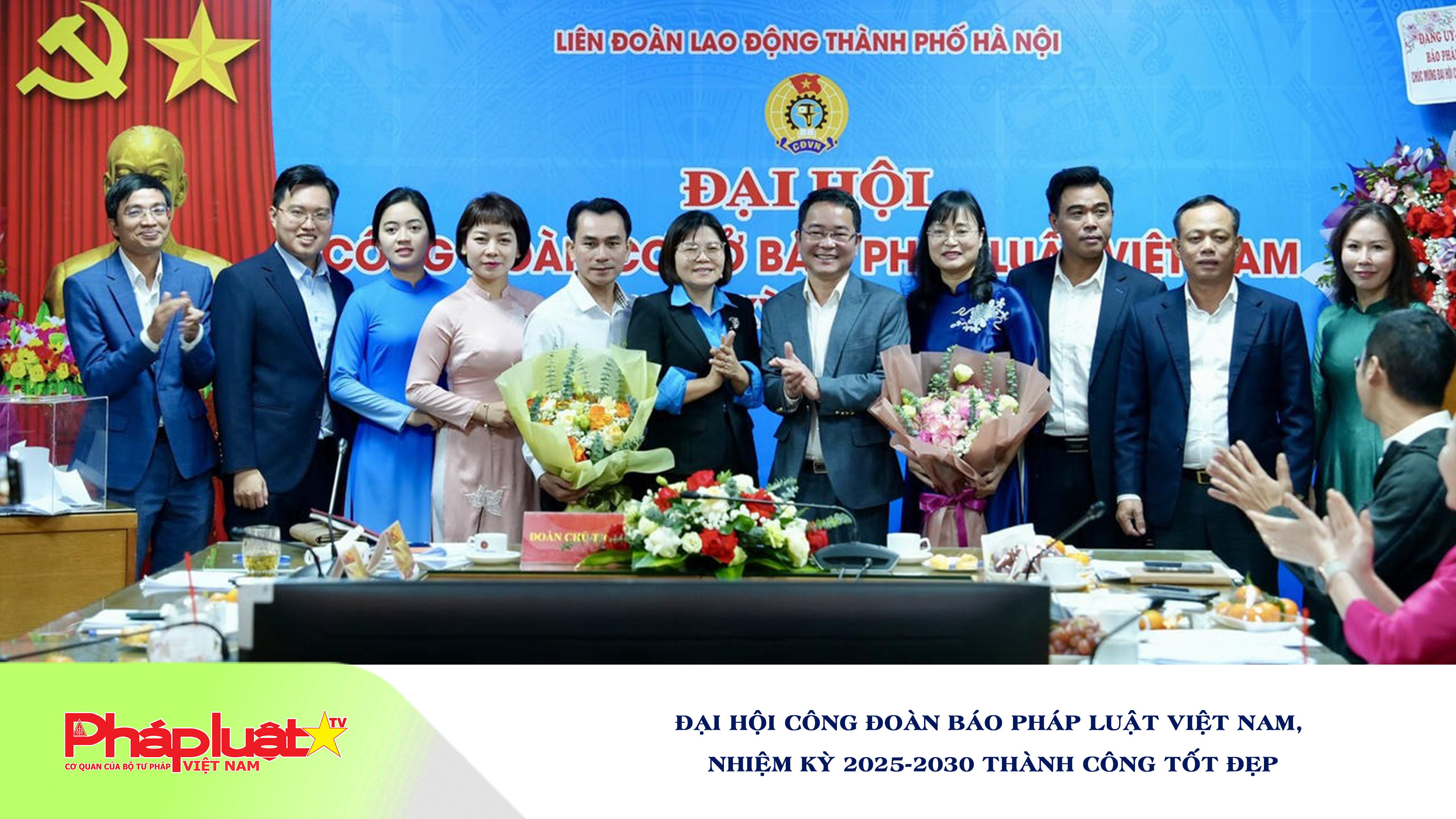 Đại hội Công đoàn Báo Pháp luật Việt Nam, nhiệm kỳ 2025-2030 thành công tốt đẹp