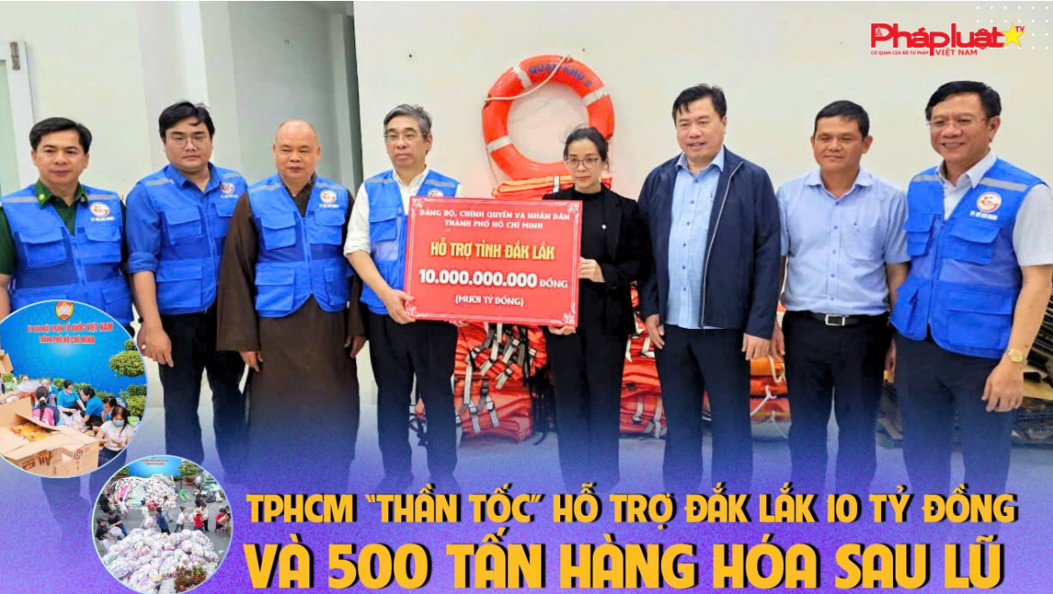 TPHCM “thần tốc” hỗ trợ Đắk Lắk 10 tỷ đồng và 500 tấn hàng hóa sau lũ