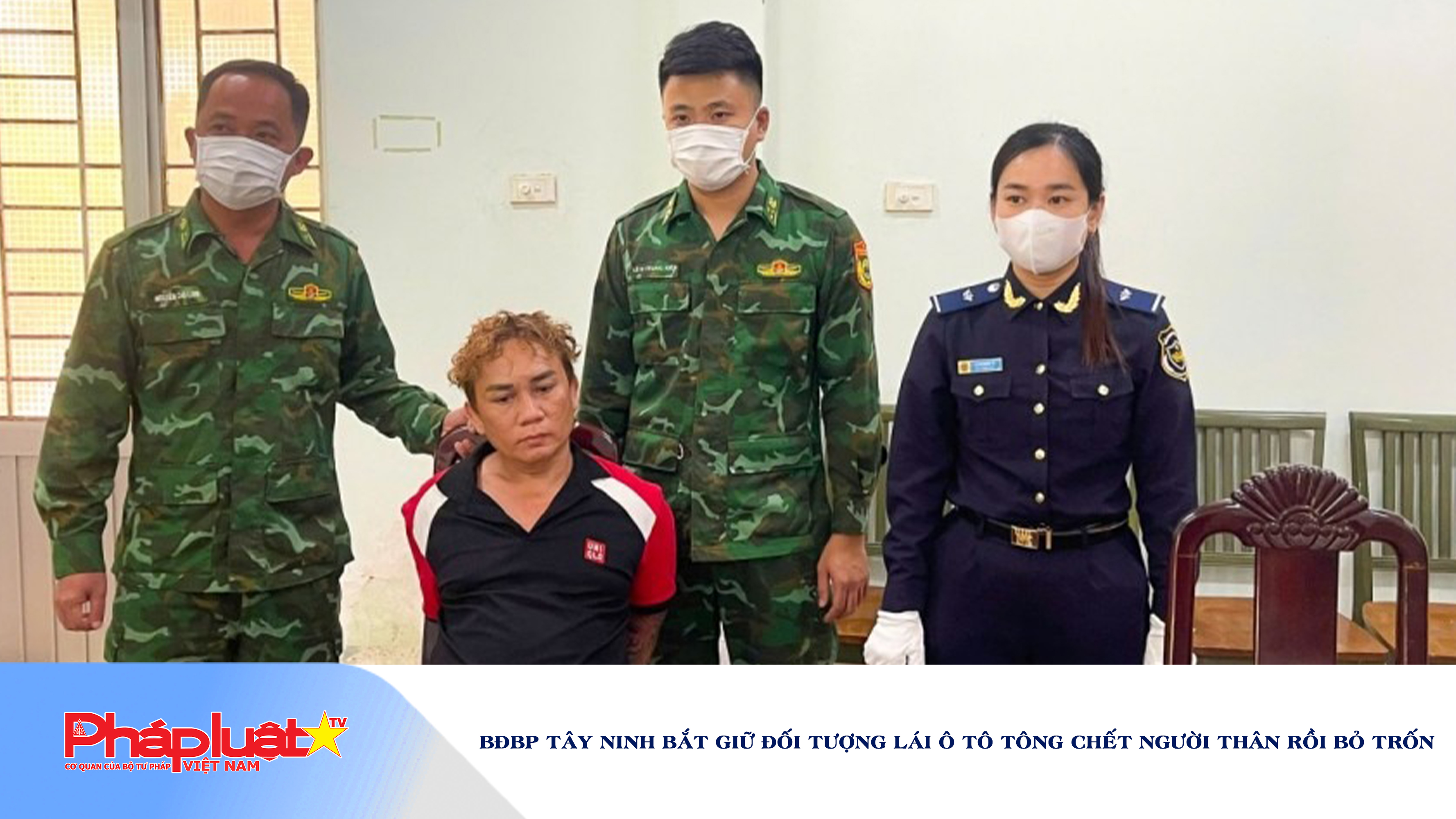 BĐBP Tây Ninh bắt giữ đối tượng lái ô tô tông chết người thân rồi bỏ trốn