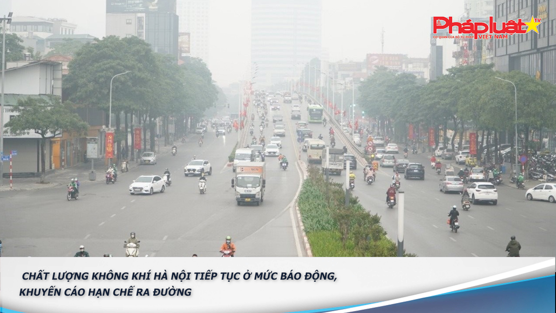 Bản tin Môi trường Pháp luật (ngày 4/12/2025): Chất lượng không khí Hà Nội tiếp tục ở mức báo động, khuyến cáo hạn chế ra đường