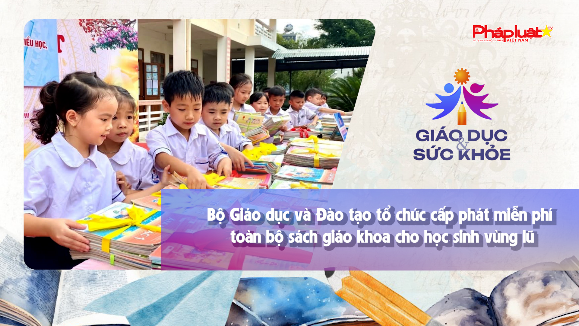 Bản tin Giáo dục (ngày 5/12/2025): Bộ Giáo dục và Đào tạo tổ chức cấp phát miễn phí toàn bộ sách giáo khoa cho học sinh vùng lũ