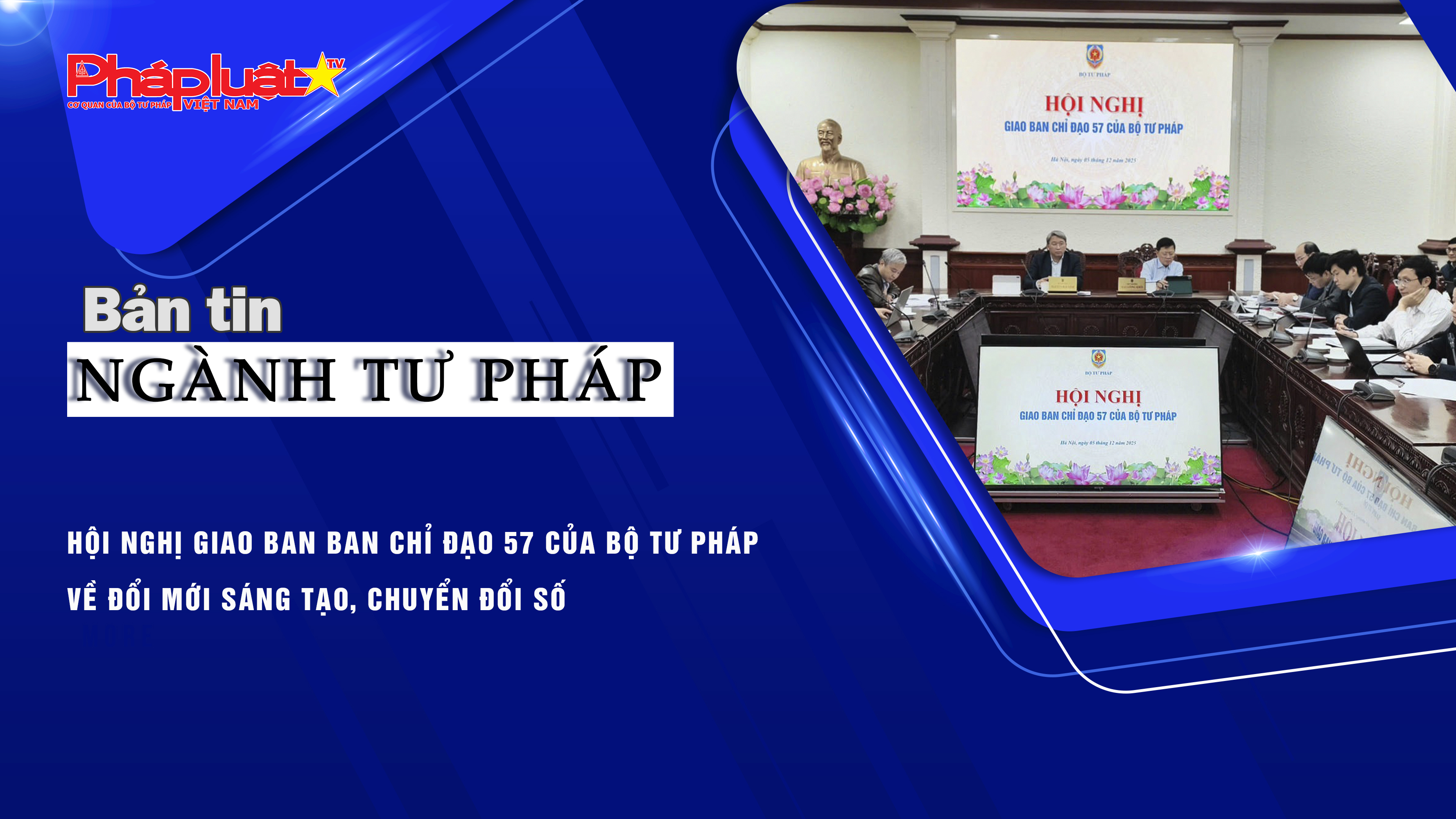 Bản tin Ngành Tư pháp (ngày 5/12/2025): Hội nghị Giao ban Ban Chỉ đạo 57 của Bộ Tư pháp về đổi mới sáng tạo, chuyển đổi số