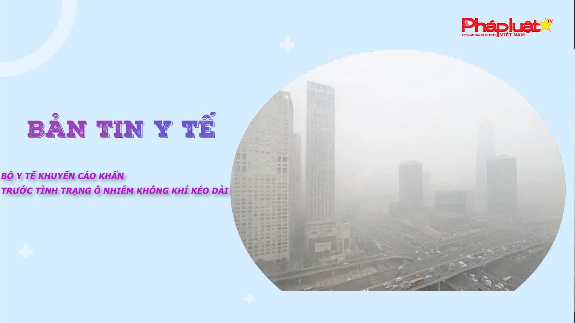 Bản tin Y tế (ngày 06/12/2025):  Bộ Y tế khuyến cáo khẩn trước tình trạng ô nhiễm không khí kéo dài

