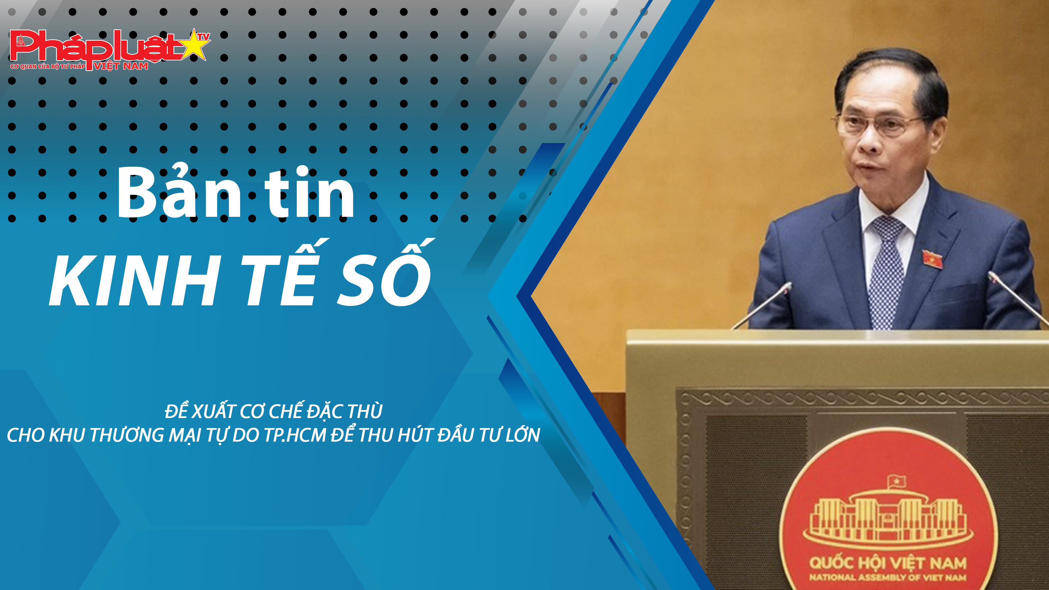 Chuyên đề Kinh tế số (ngày 05/12/2025) – Đề xuất cơ chế đặc thù cho Khu thương mại tự do TP.HCM để thu hút đầu tư lớn 