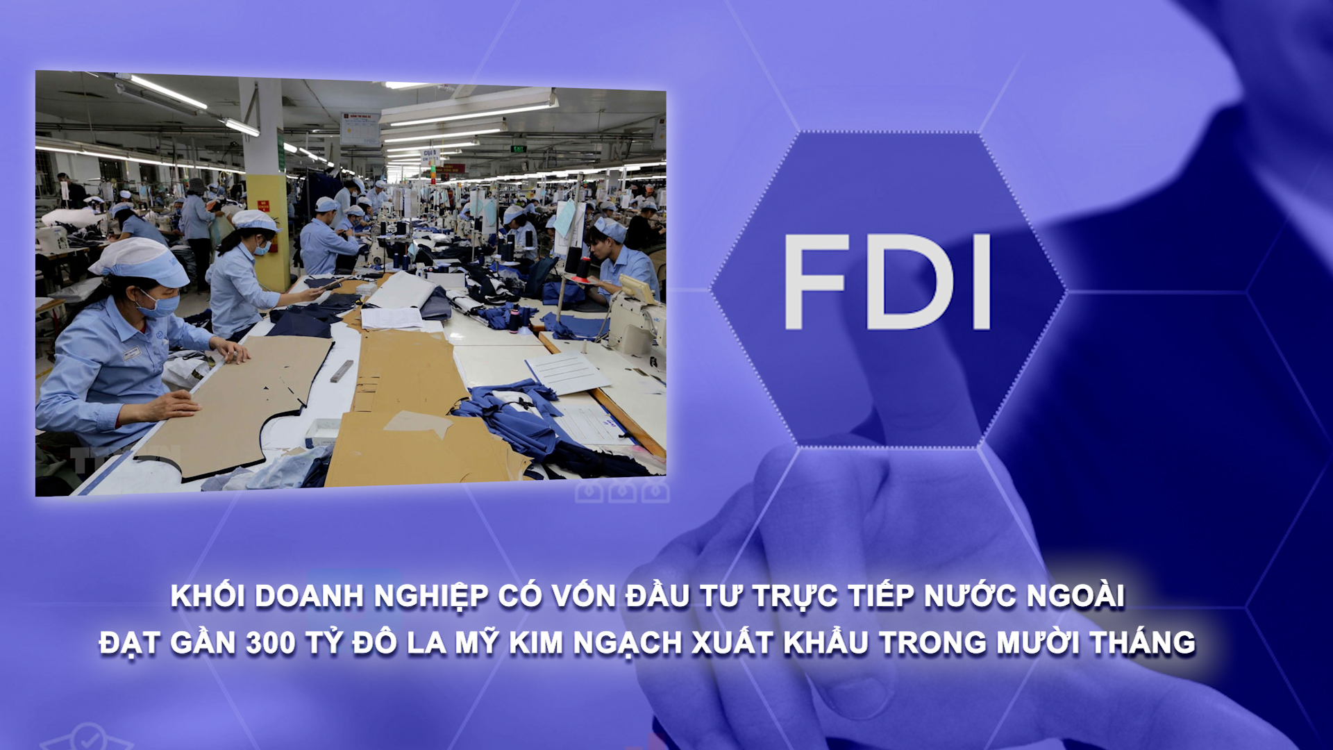 Bản tin Đầu tư FDI (6/12/2025): Khối doanh nghiệp có vốn đầu tư trực tiếp nước ngoài đạt gần 300 tỷ đô la Mỹ kim ngạch xuất khẩu trong mười tháng