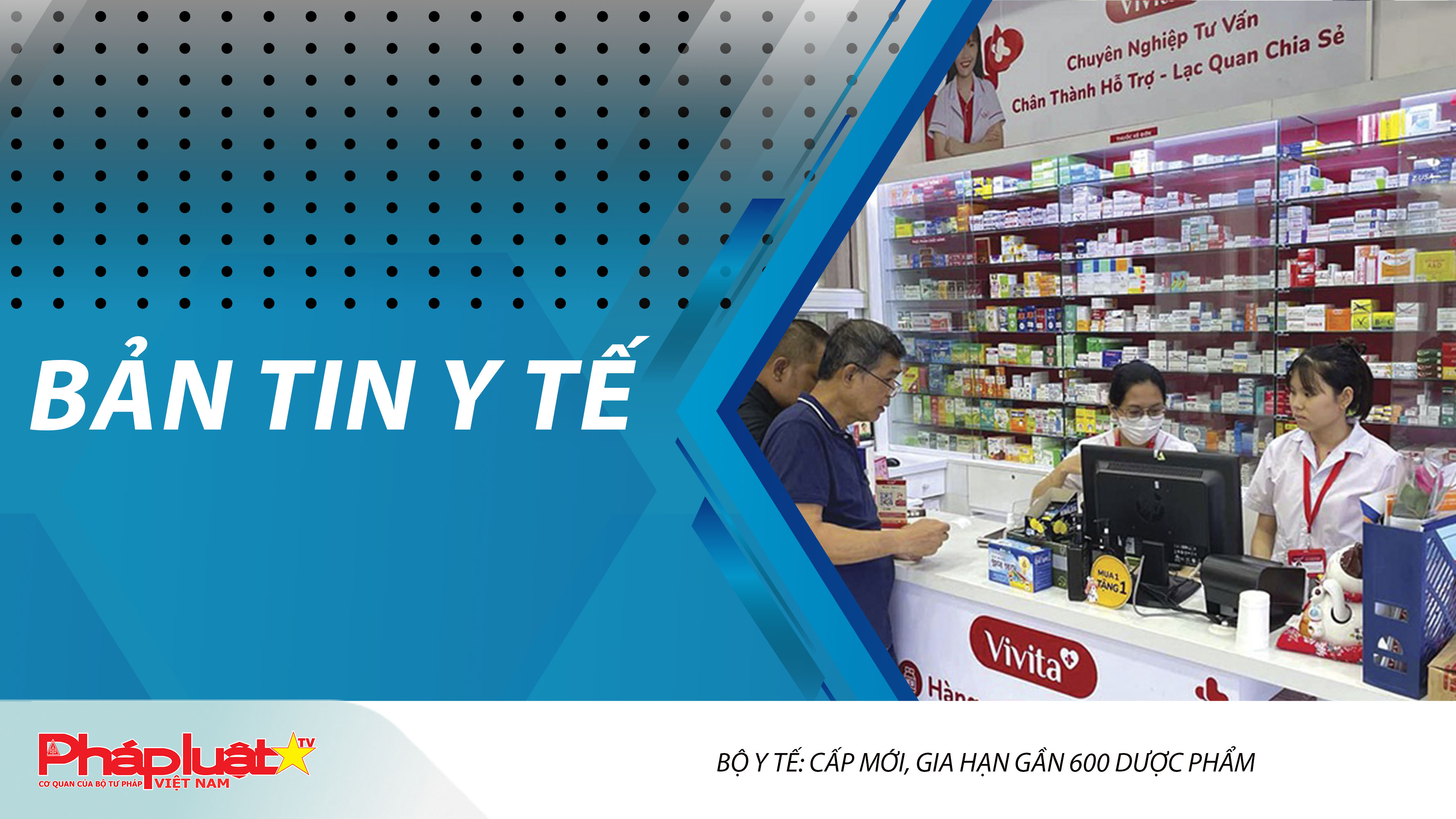 Bản tin Y tế (ngày 09/12/2025):  Bộ Y tế: Cấp mới, gia hạn gần 600 dược phẩm