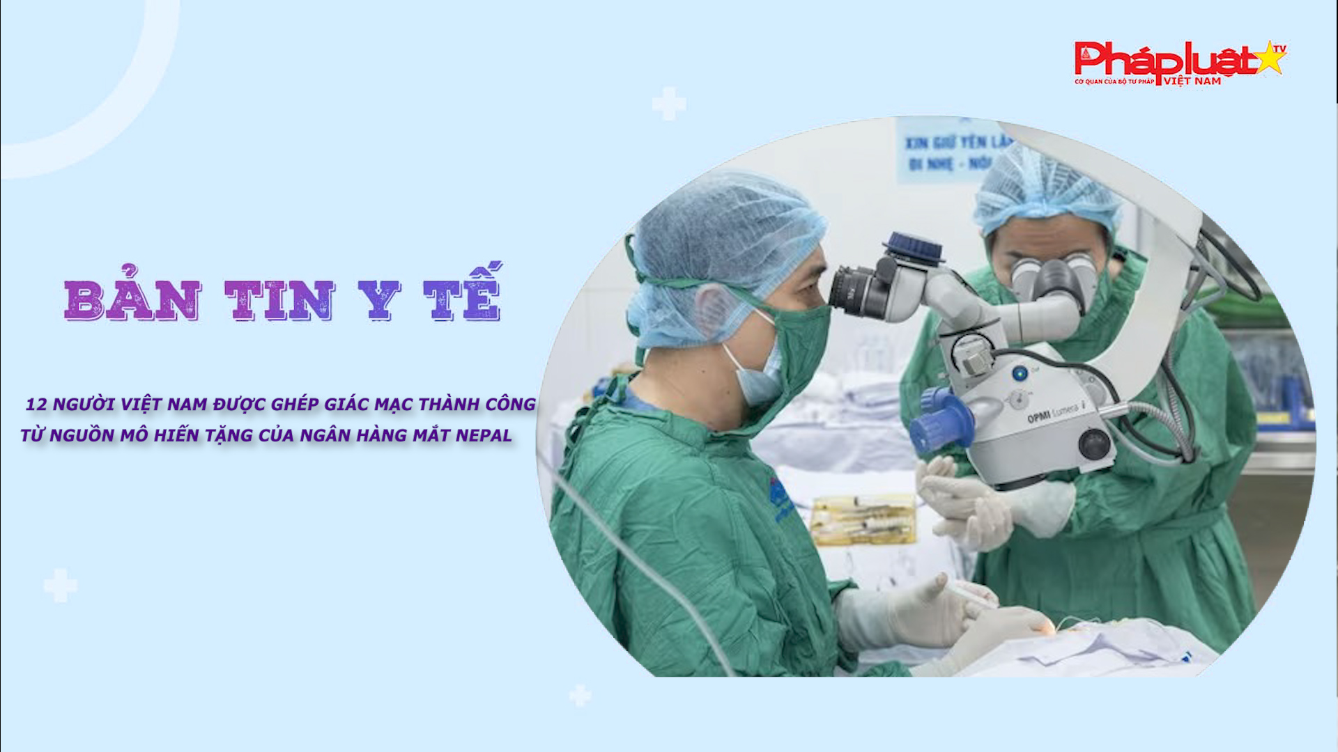 Bản tin Y tế (ngày 11/12/2025): 12 người Việt Nam được ghép giác mạc thành công từ nguồn mô hiến tặng của Ngân hàng Mắt Nepal

