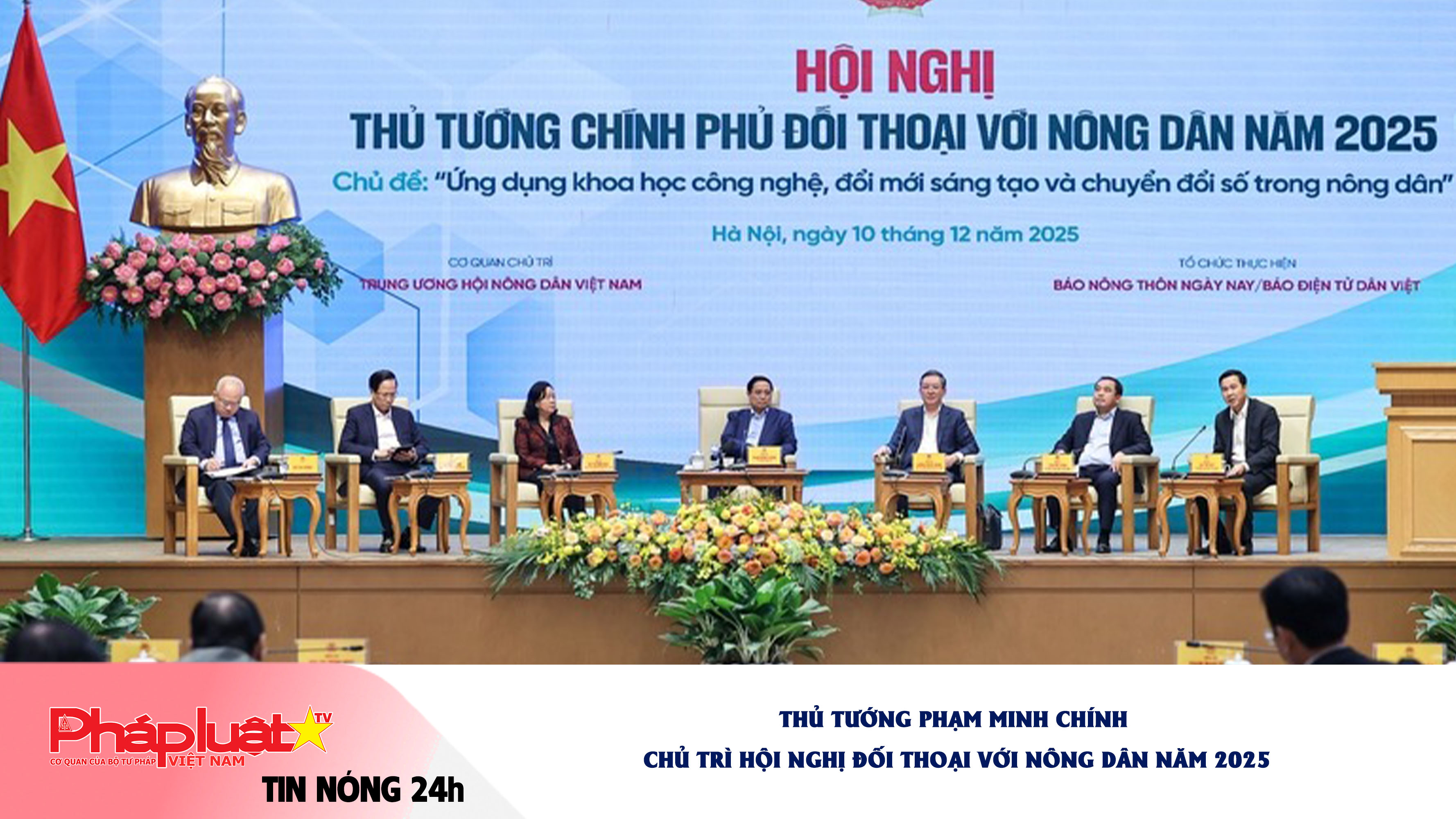 Tin nóng 24h (ngày 10/12/2025): Thủ tướng Phạm Minh Chính chủ trì Hội nghị đối thoại với nông dân năm 2025