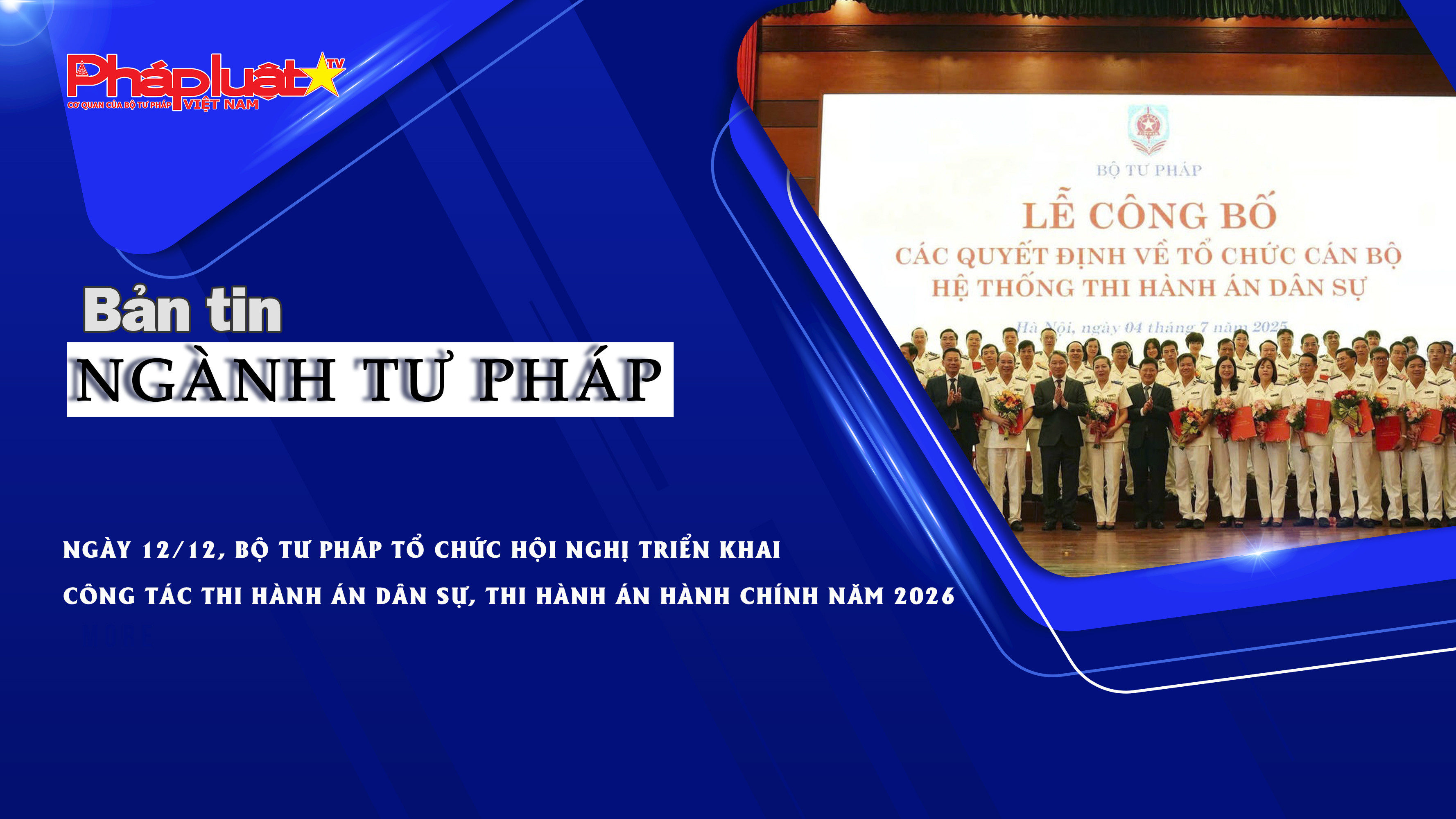 Bản tin Ngành Tư pháp (ngày 11/12/2025): Ngày 12/12, Bộ Tư pháp tổ chức Hội nghị triển khai công tác thi hành án dân sự, thi hành án hành chính năm 2026