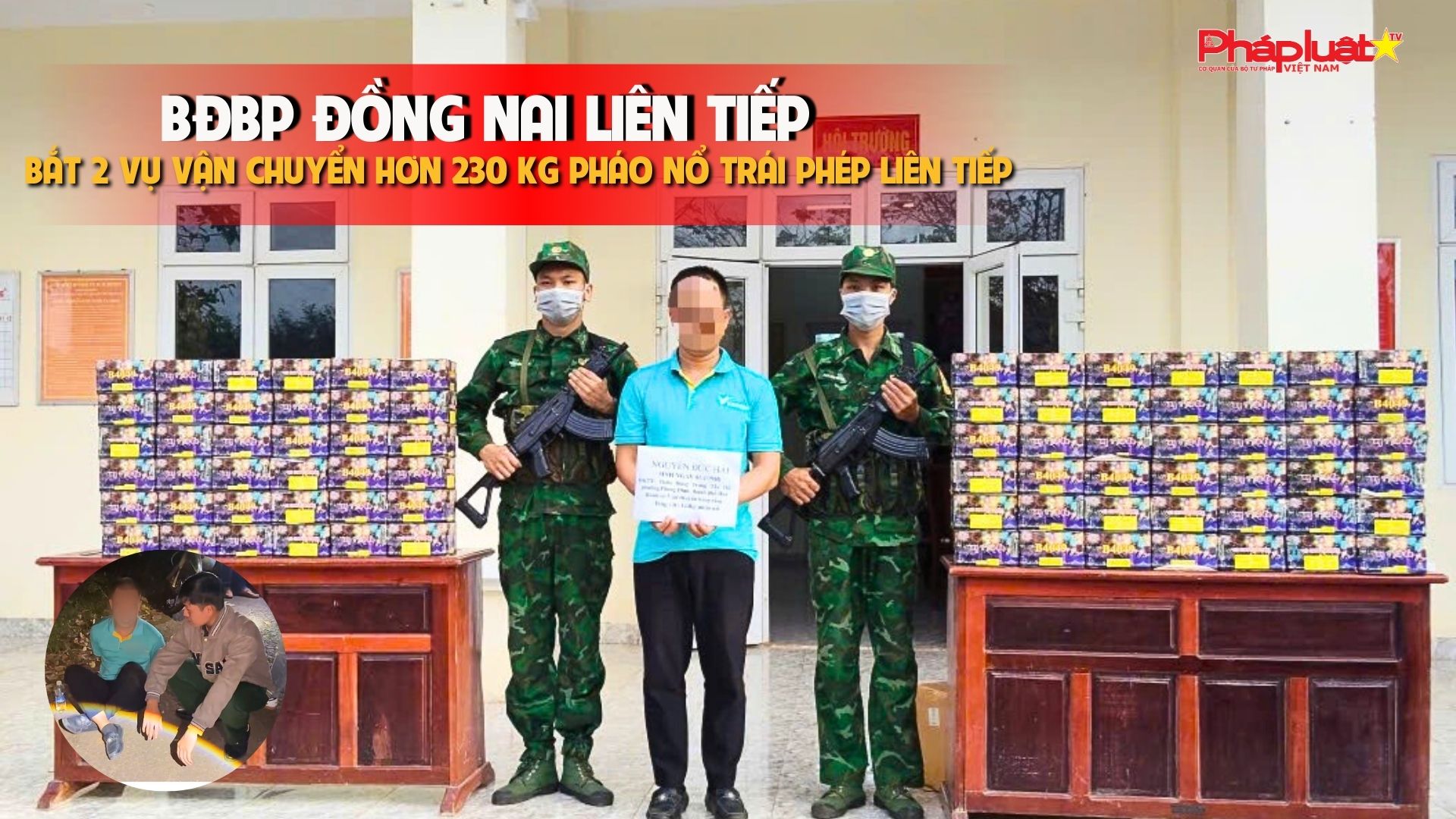 BĐBP Đồng Nai liên tiếp bắt 2 vụ vận chuyển hơn 230 kg pháo nổ trái phép