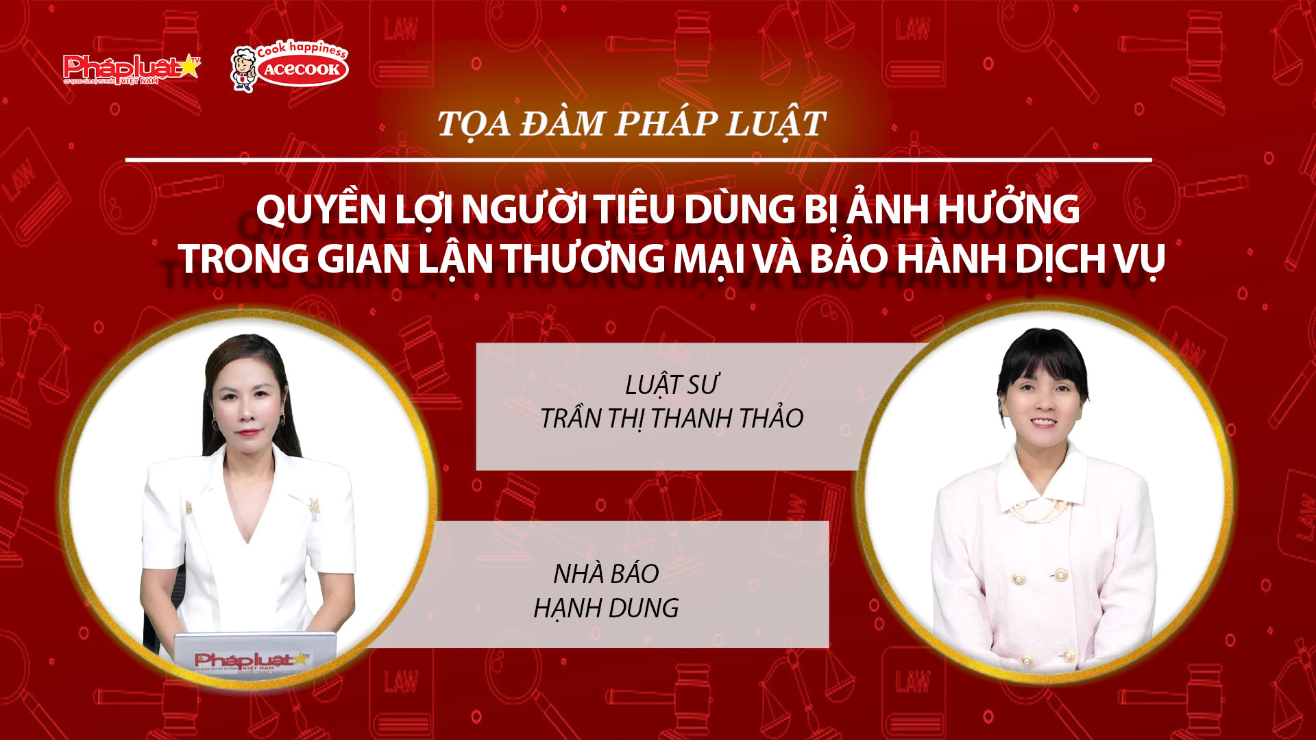 Tọa đàm Pháp Luật Trực Tuyến: Quyền lợi người tiêu dùng bị ảnh hưởng trong gian lận thương mại và bảo hành dịch vụ (Kỳ 2)