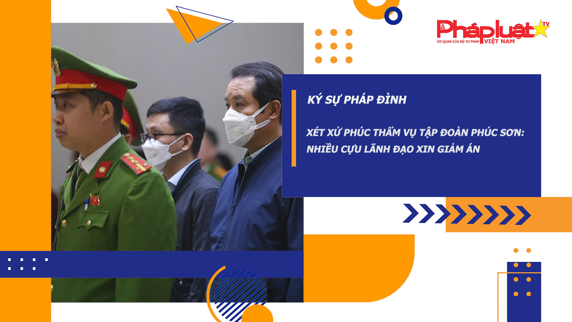 Bản tin Ký sự Pháp đình (ngày 17/12/2025): Xét xử phúc thẩm vụ Tập đoàn Phúc Sơn: Nhiều cựu lãnh đạo xin giảm án