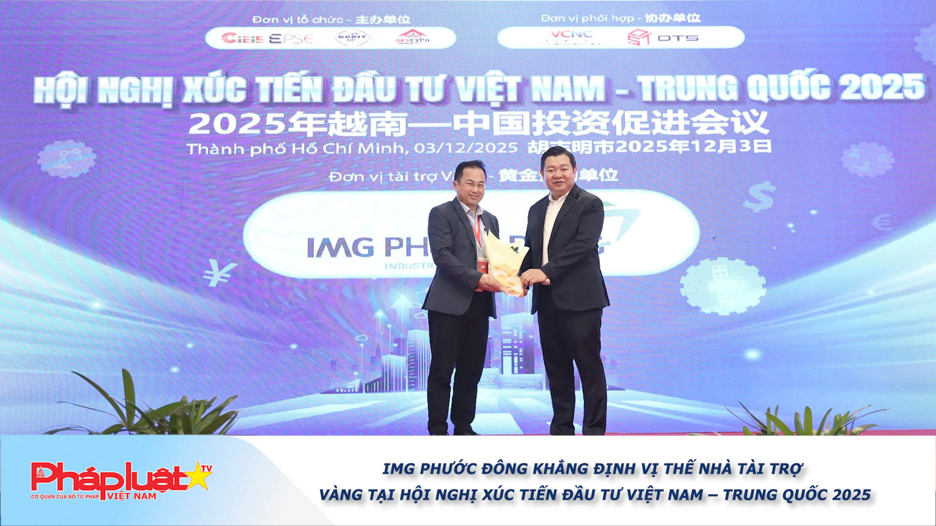 IMG Phước Đông khẳng định vị thế Nhà tài trợ Vàng tại Hội nghị Xúc tiến Đầu tư Việt Nam – Trung Quốc 2025