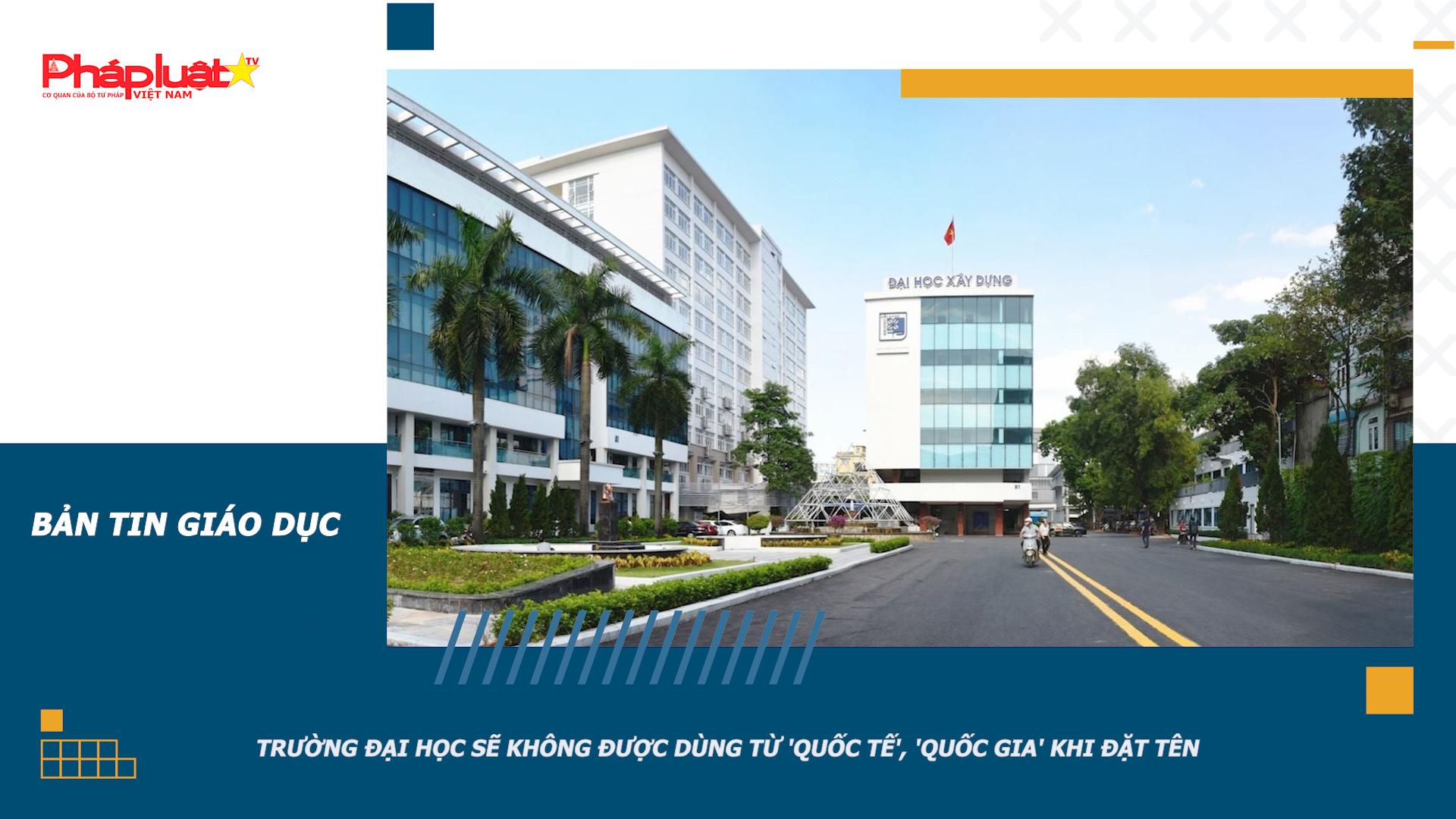 Bản tin Giáo dục (21/12/2025): Trường đại học sẽ không được dùng từ 'quốc tế', 'quốc gia' khi đặt tên 