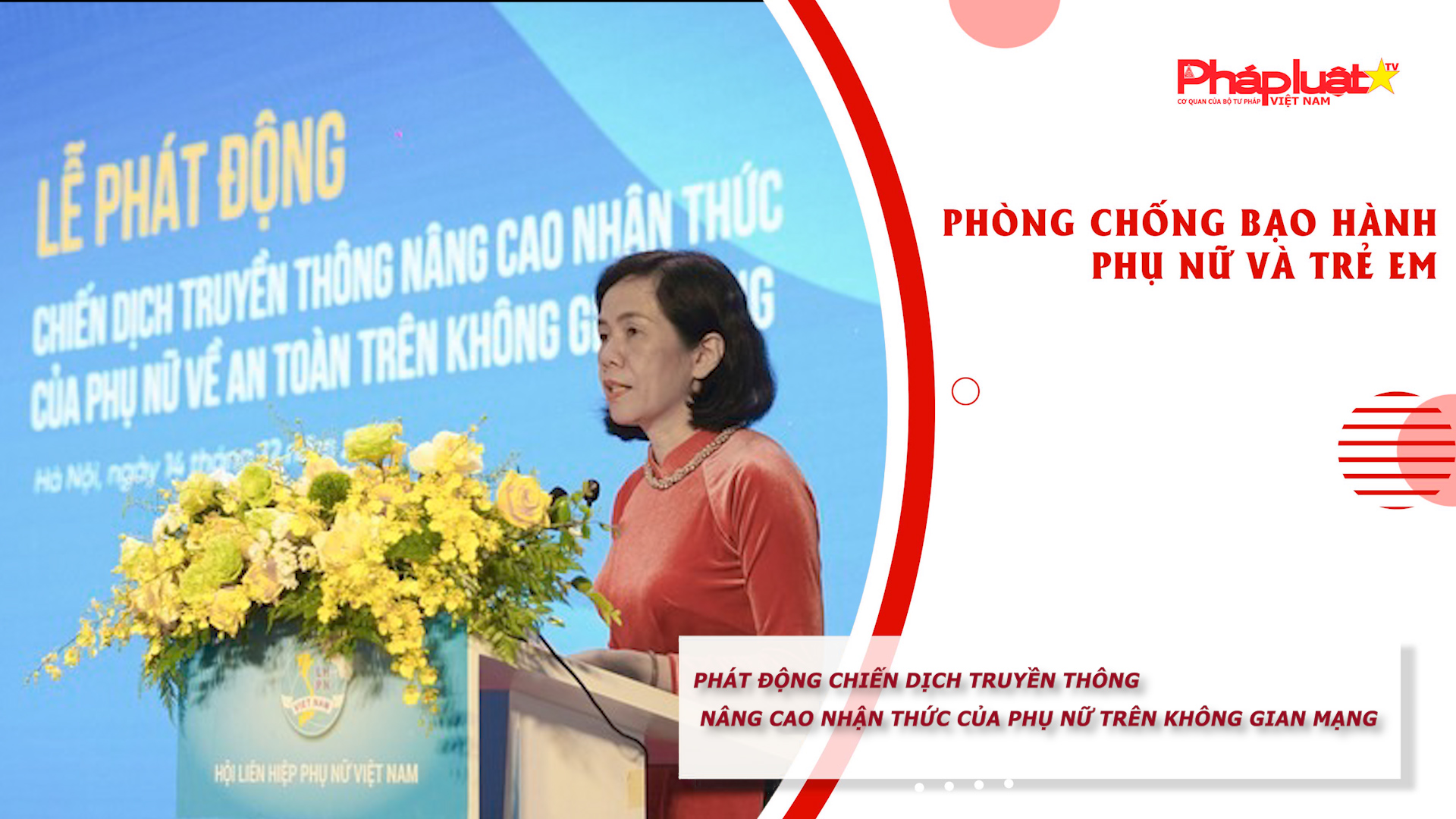Bản tin Phòng chống Bạo hành Phụ nữ và Trẻ em (ngày 16/12/2025): Phát động chiến dịch truyền thông nâng cao nhận thức của phụ nữ trên không gian mạng