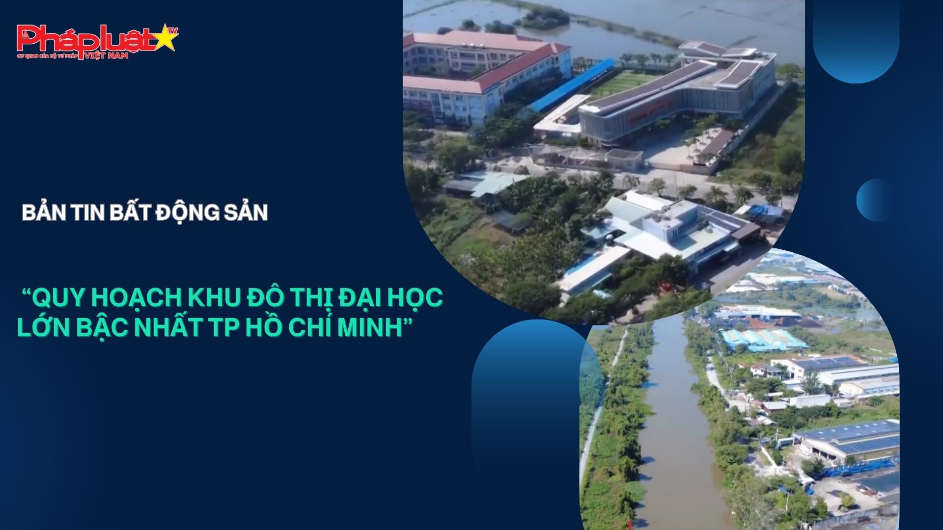 Bản tin Bất động sản ngày 23/12/2025: “Quy hoạch khu đô thị đại học lớn bậc nhất TP Hồ Chí Minh”