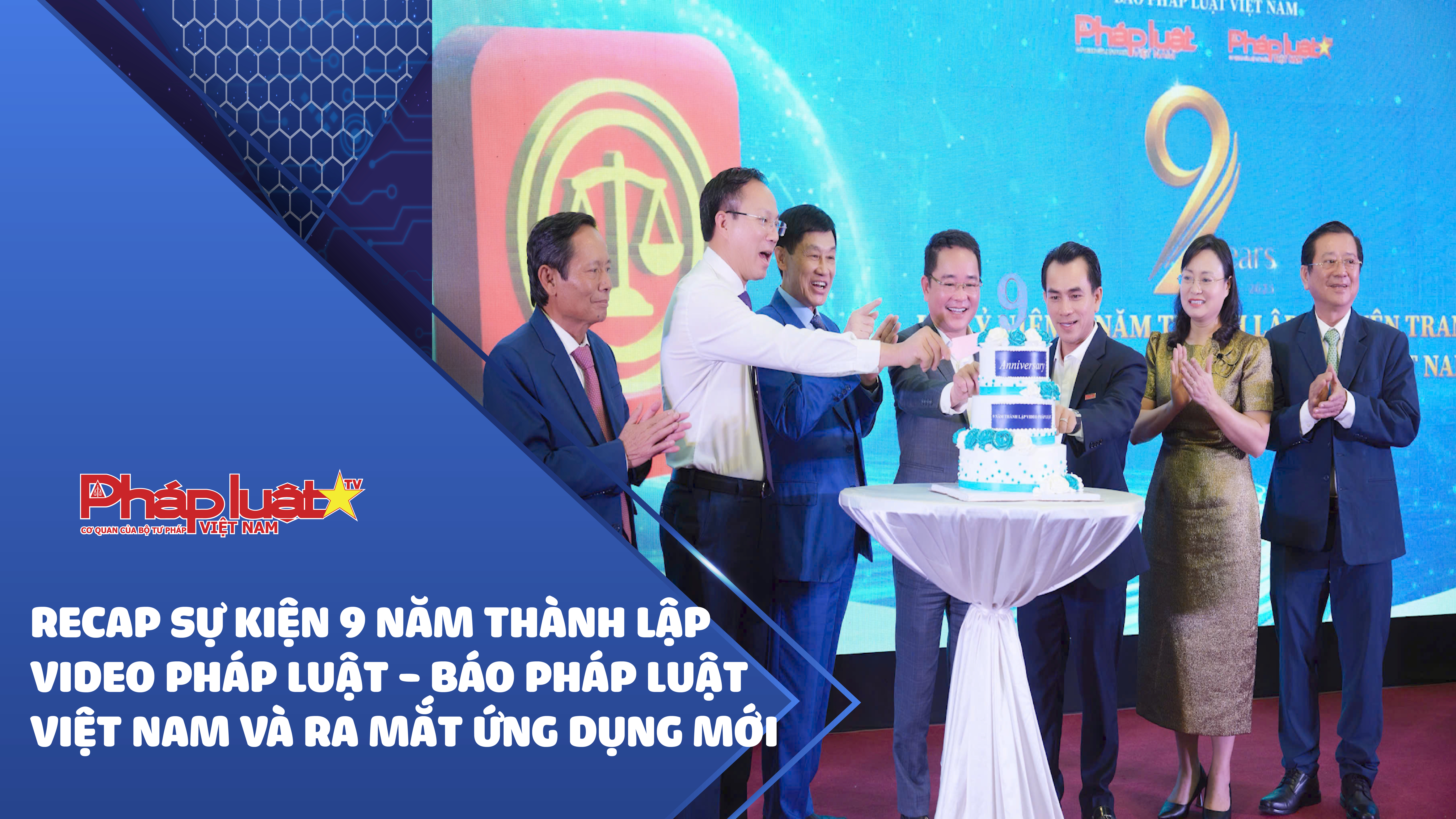 Recap sự kiện 9 năm thành lập Video Pháp Luật - Báo Pháp Luật Việt Nam và ra mắt ứng dụng mới