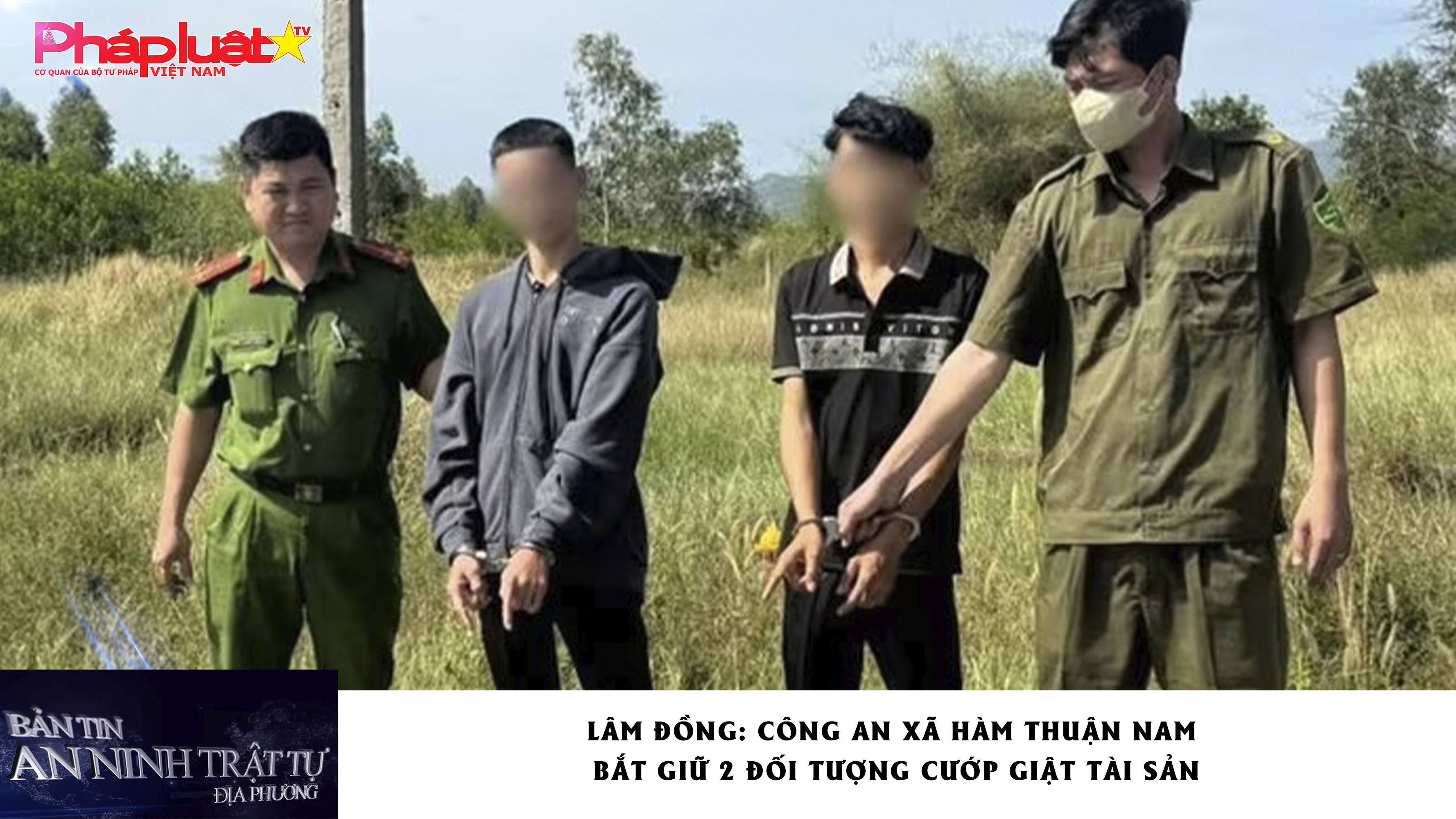 Bản tin An ninh trật tự địa phương (ngày 23/12/2025): Lâm Đồng: Công an xã Hàm Thuận Nam bắt giữ 2 đối tượng cướp giật tài sản