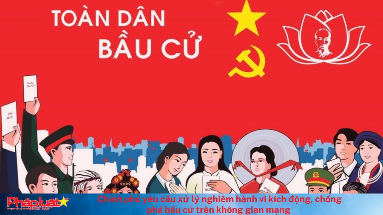Bản tin Pháp luật & Cộng đồng mạng (ngày 23/12/2025):  Chính phủ yêu cầu xử lý nghiêm hành vi kích động, chống phá bầu cử trên không gian mạng

