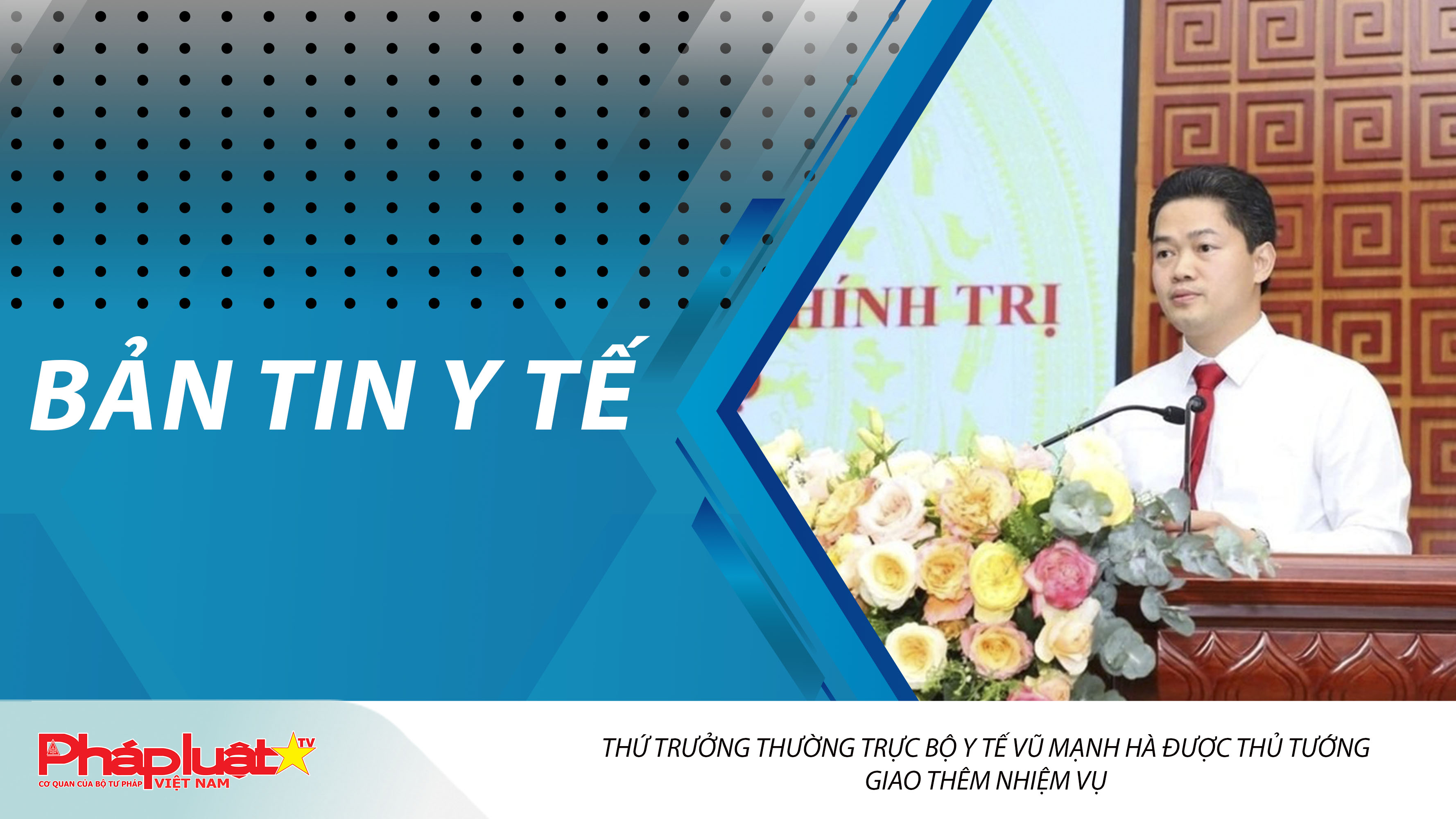 Bản tin Y tế (ngày 27/12/2025): Thứ trưởng Thường trực Bộ Y tế Vũ Mạnh Hà được Thủ tướng giao thêm nhiệm vụ