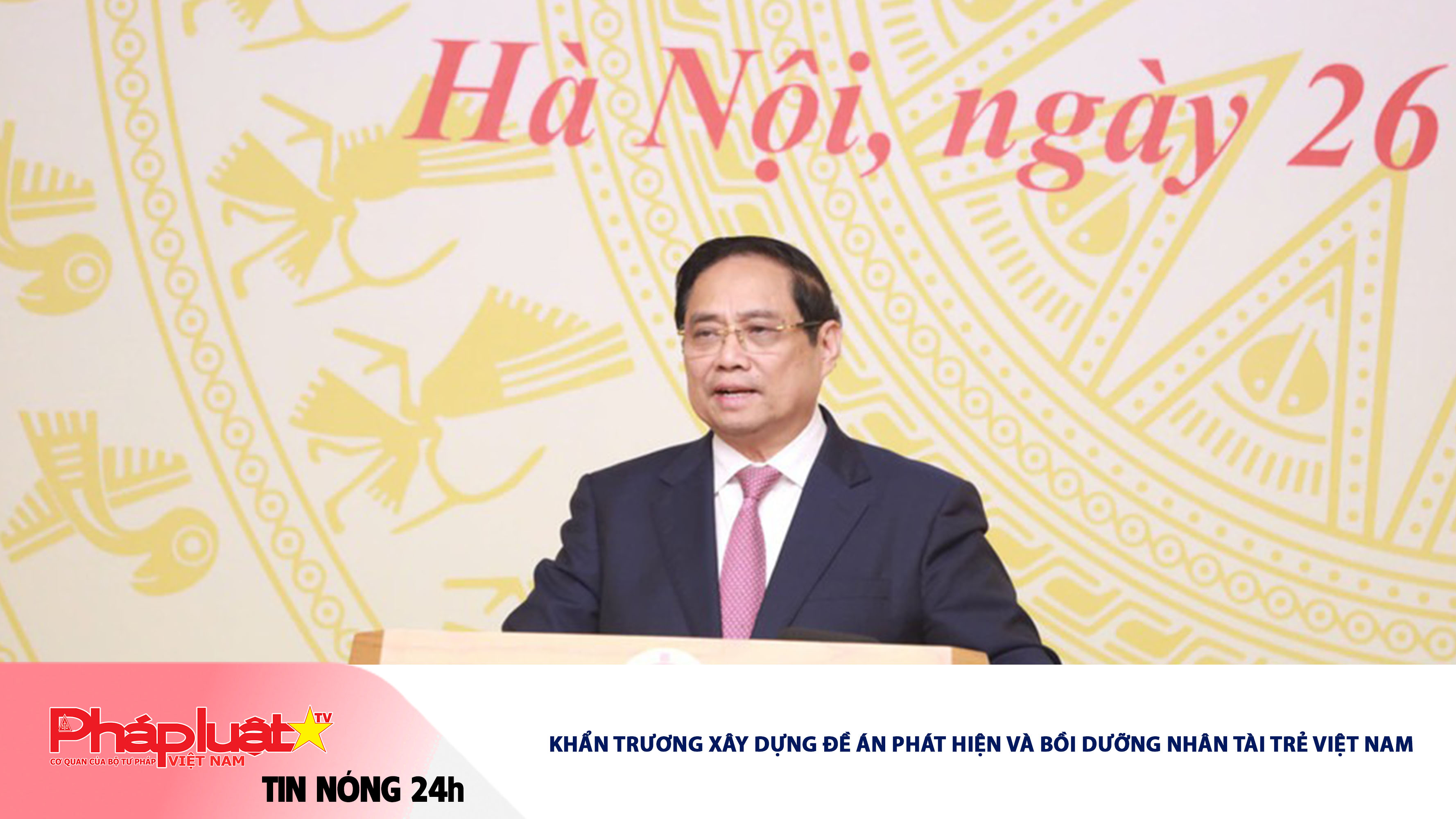 Tin nóng 24h (ngày 26/12/2025): Khẩn trương xây dựng Đề án phát hiện và bồi dưỡng nhân tài trẻ Việt Nam