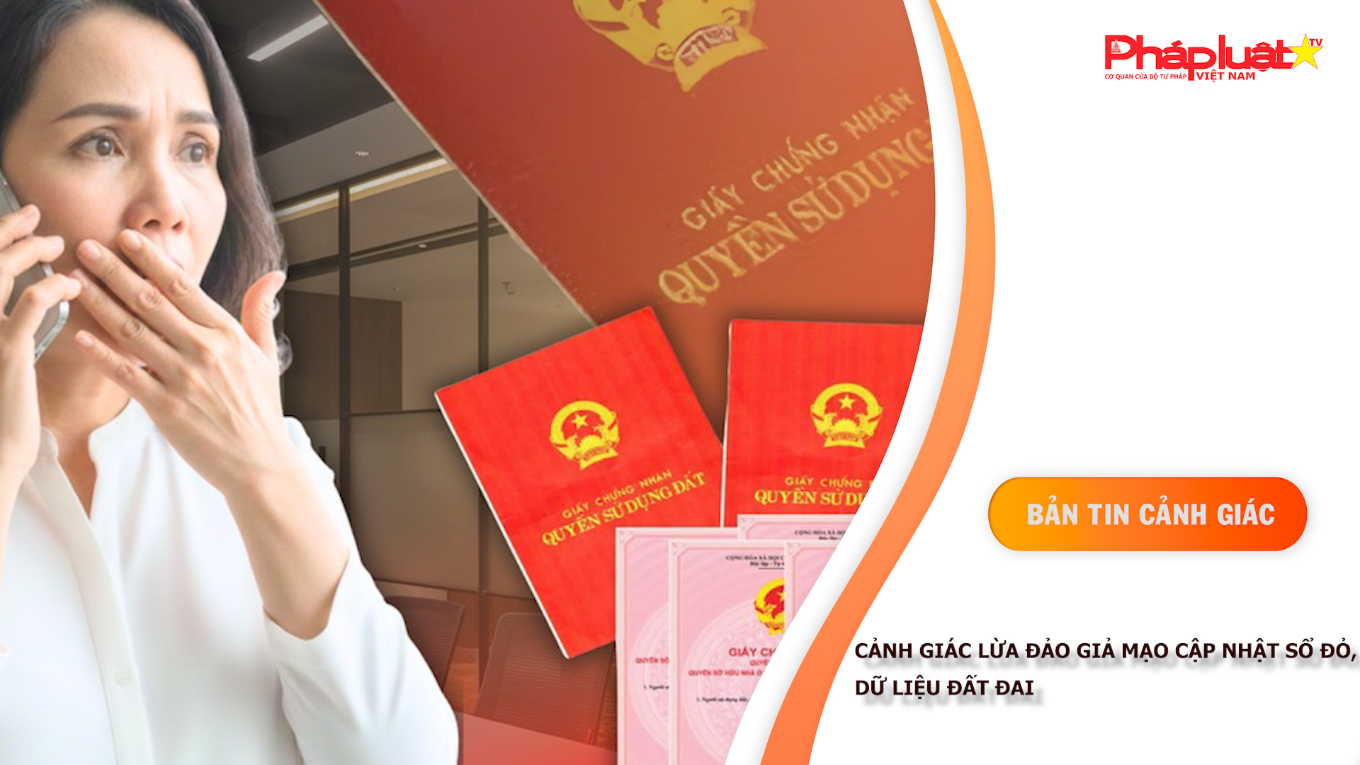 Bản tin Cảnh giác (ngày 30/12/2025): Cảnh giác lừa đảo giả mạo cập nhật sổ đỏ, dữ liệu đất đai

