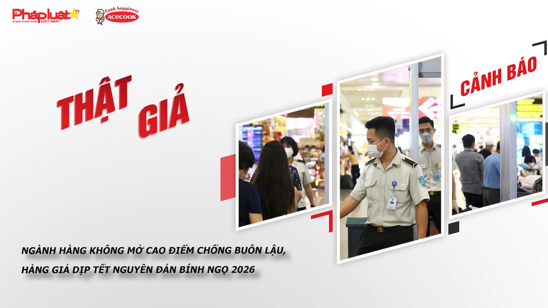 Chuyên mục chung tay cùng doanh nghiệp phòng chống Hàng gian- Hàng giả- Hàng nhái (ngày 1/1/2026): Ngành hàng không mở cao điểm chống buôn lậu, hàng giả dịp Tết Nguyên đán Bính Ngọ 2026


