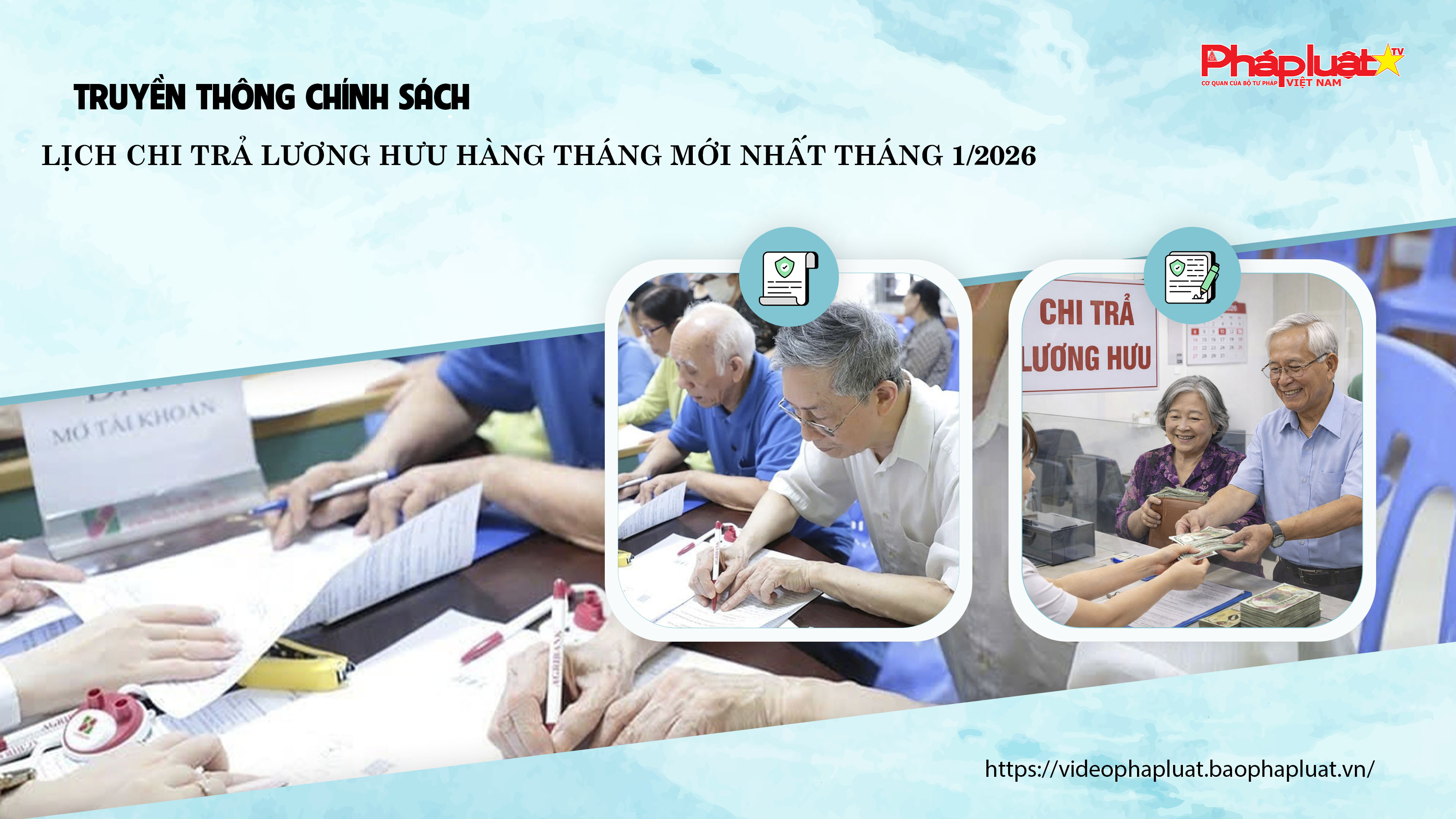 Bản tin Truyền thông chính sách (ngày 2/1/2026): Lịch chi trả lương hưu hàng tháng mới nhất tháng 1/2026