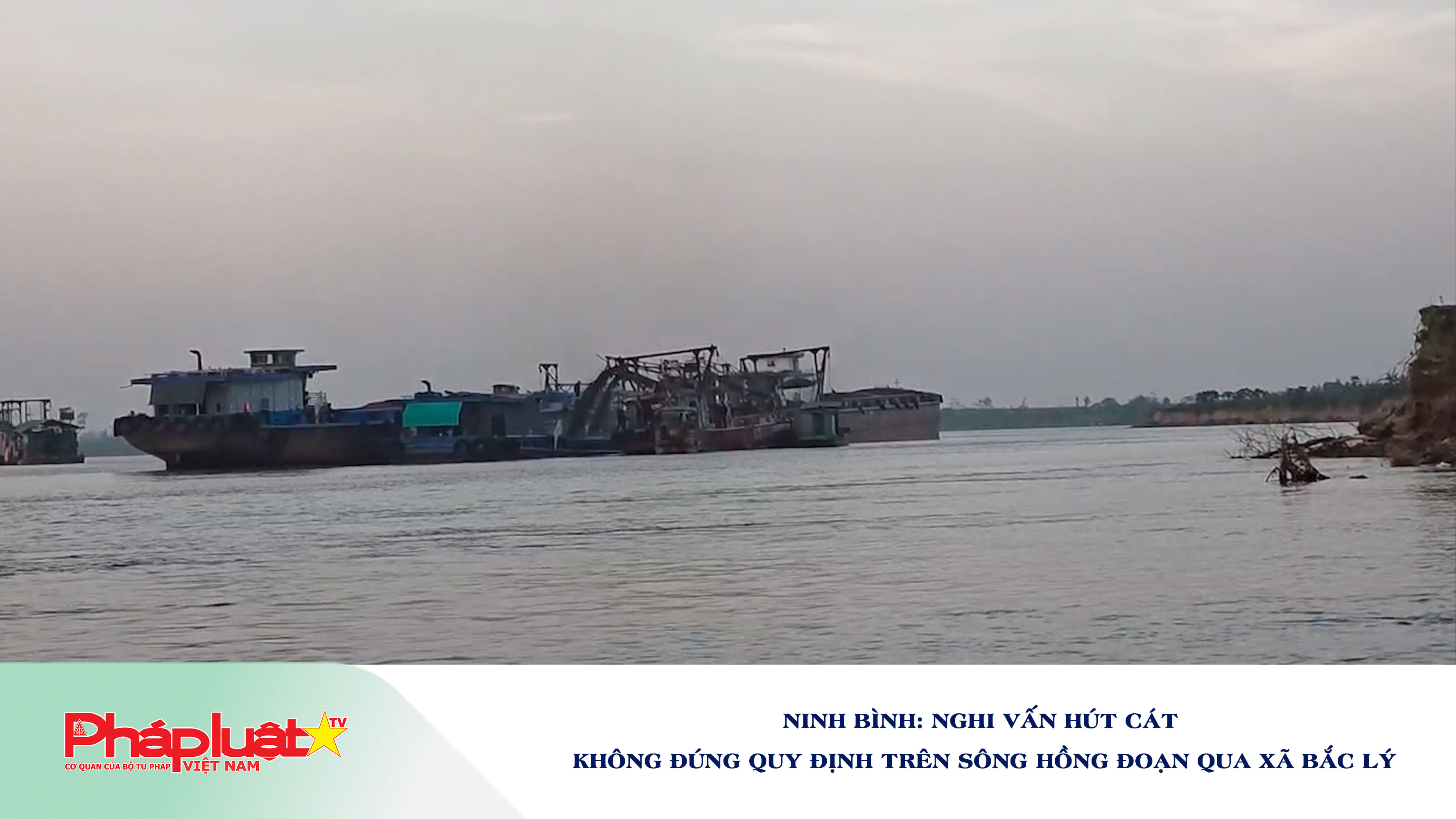 Ninh Bình: Nghi vấn hút cát không đúng quy định trên sông Hồng đoạn qua xã Bắc Lý