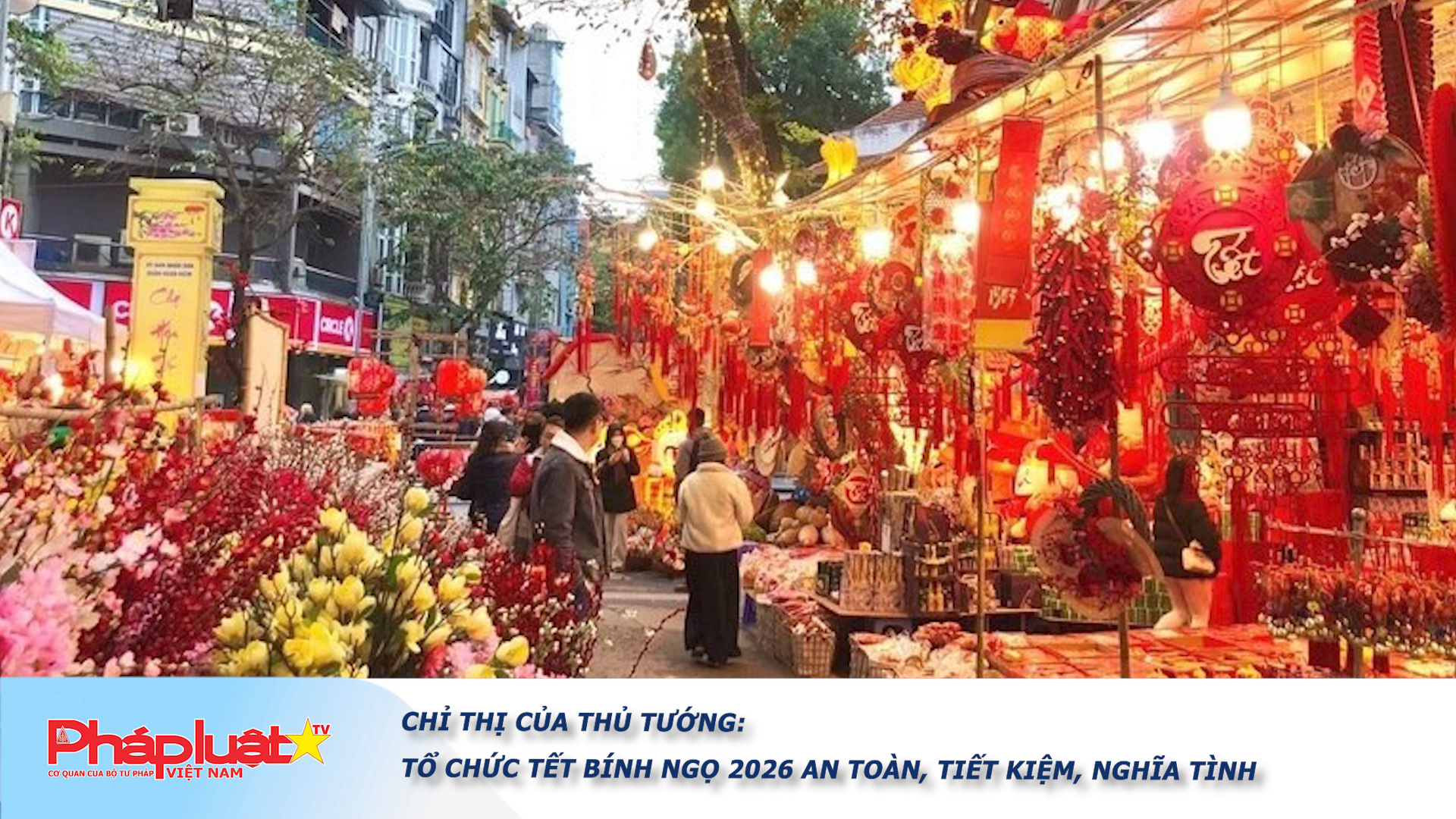 Chỉ thị của Thủ tướng: Tổ chức Tết Bính Ngọ 2026 an toàn, tiết kiệm, nghĩa tình

