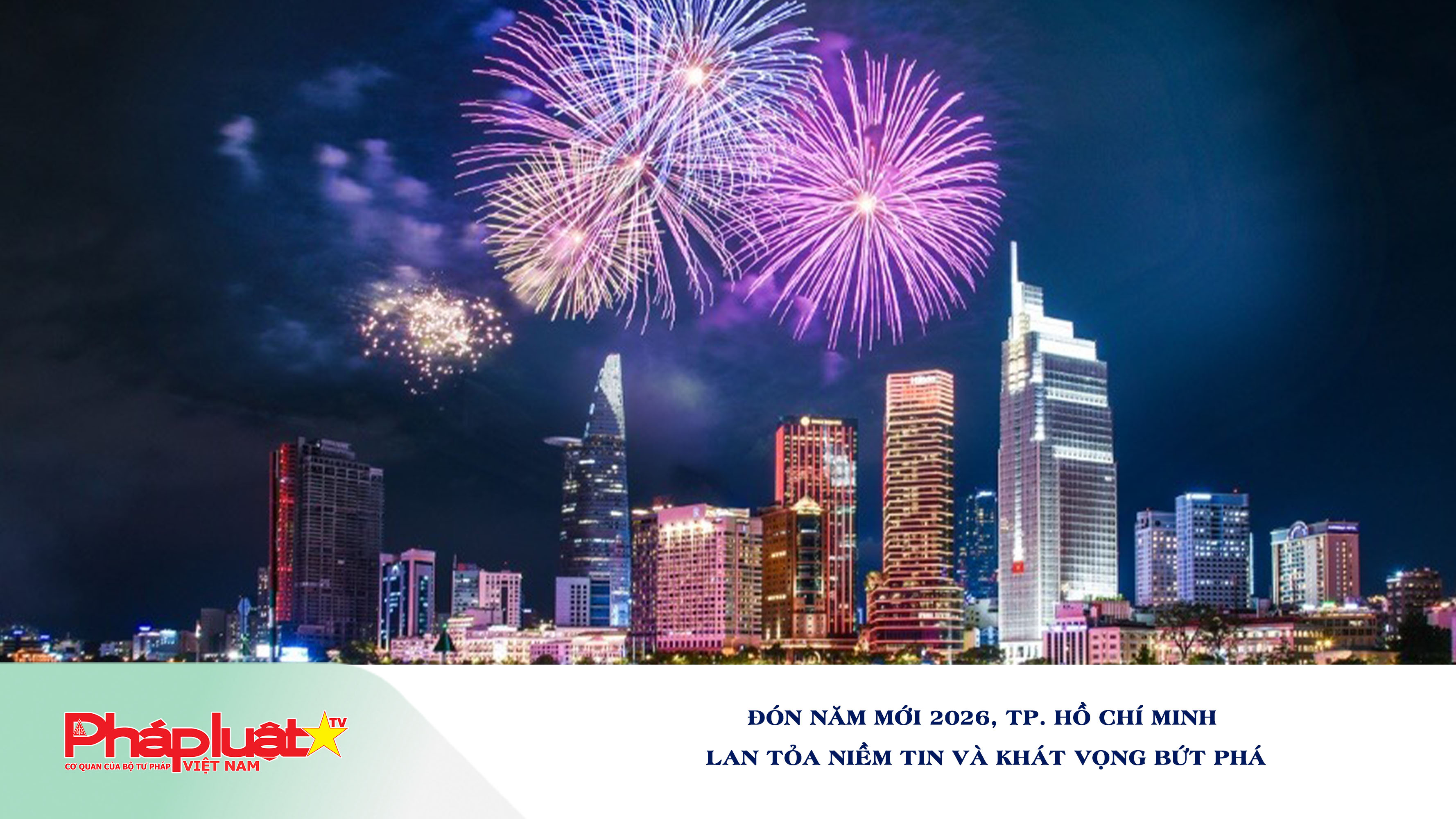 Đón năm mới 2026, TP. Hồ Chí Minh lan tỏa niềm tin và khát vọng bứt phá