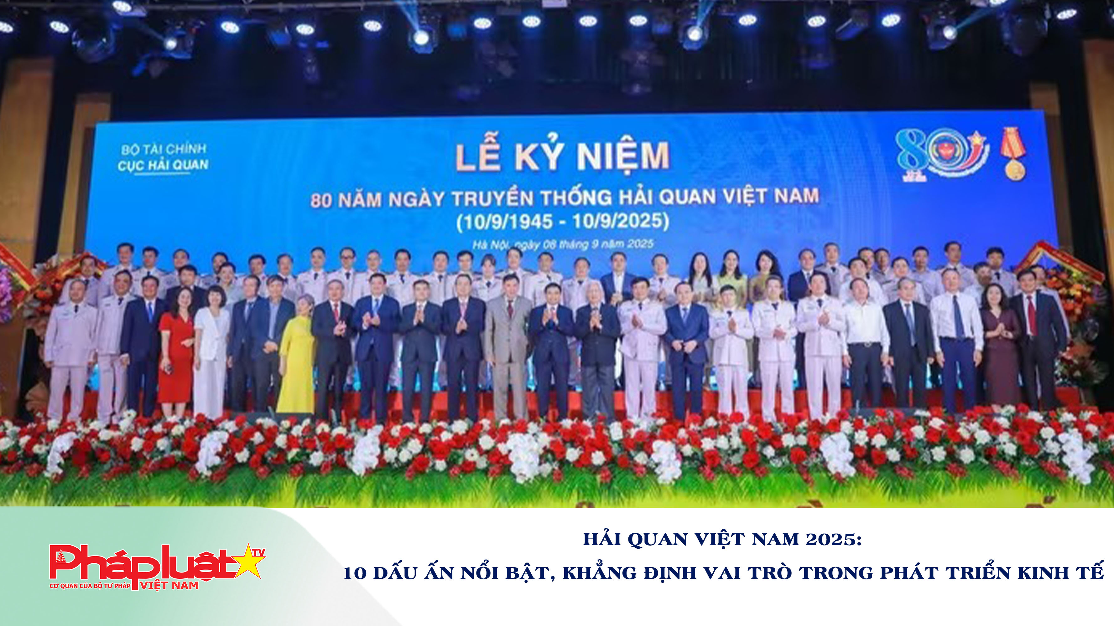Hải quan Việt Nam 2025: 10 dấu ấn nổi bật, khẳng định vai trò trong phát triển kinh tế 