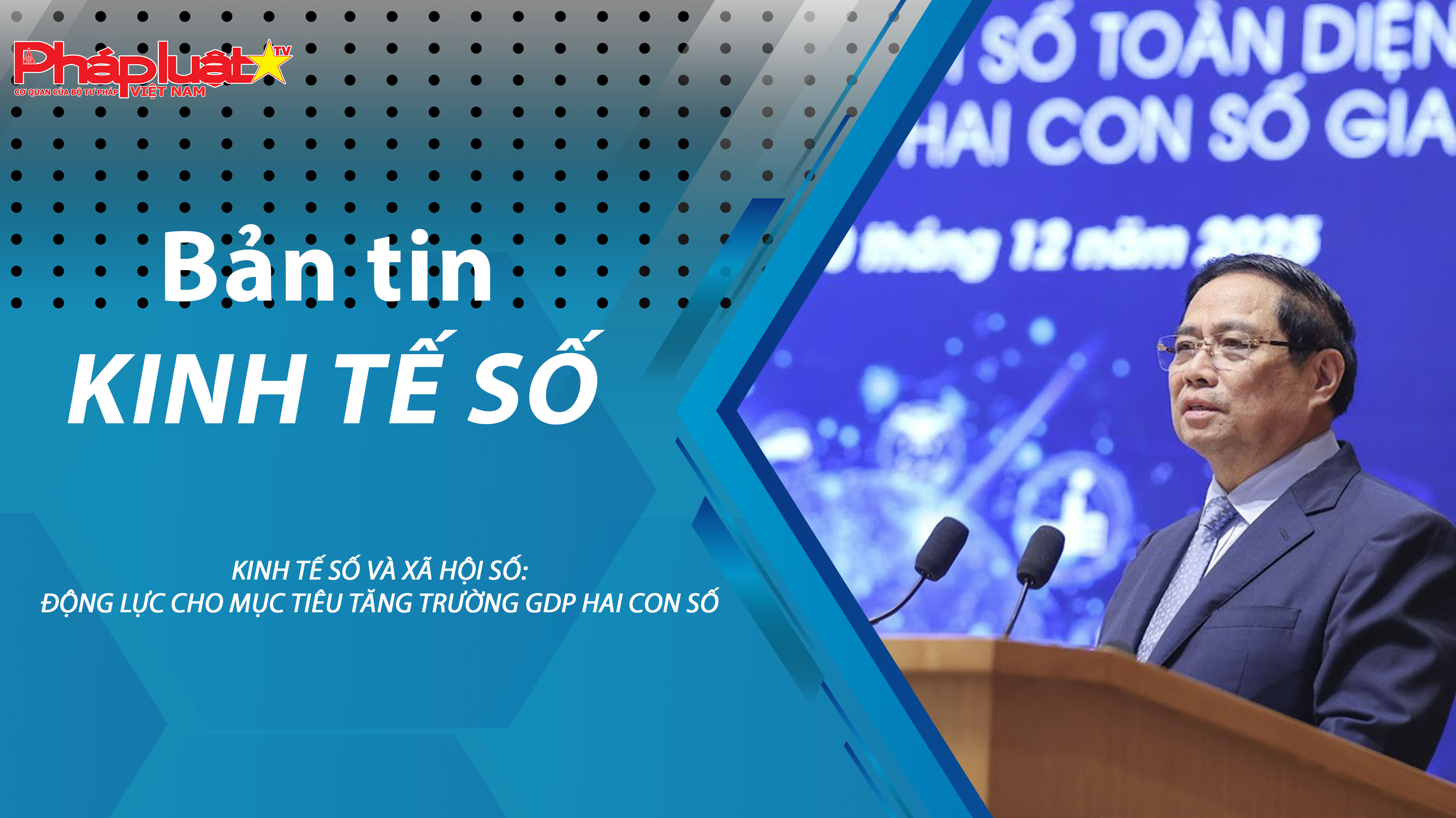 Chuyên đề Kinh tế số (ngày 06/01/2026) – Kinh tế số và xã hội số: Động lực cho mục tiêu tăng trường GDP hai con số