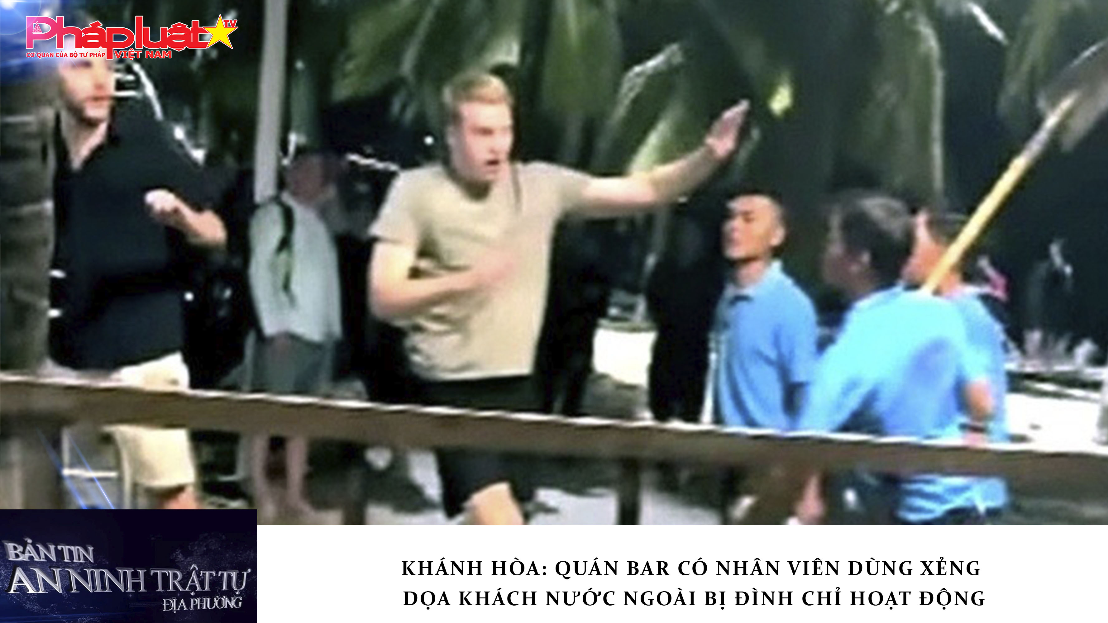 Bản tin An ninh trật tự địa phương (ngày 07/01/2026): Khánh Hòa: Quán bar có nhân viên dùng xẻng dọa khách nước ngoài bị đình chỉ hoạt động