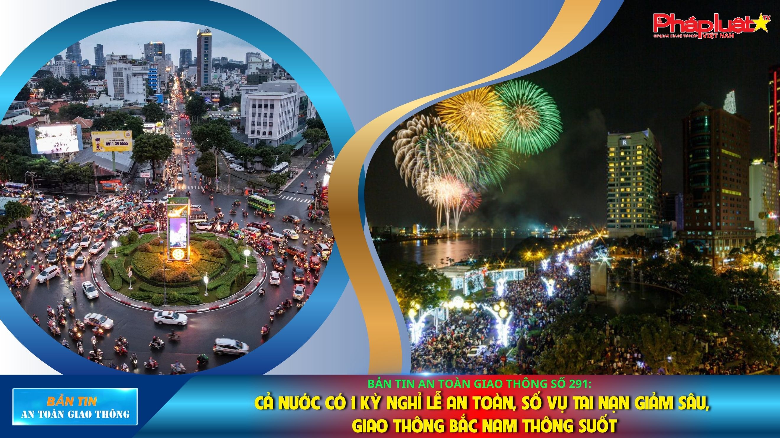 Bản tin An toàn Giao thông số 291: Cả nước có 1 kỳ nghỉ lễ an toàn, số vụ tai nạn giảm sâu, giao thông Bắc Nam thông suốt